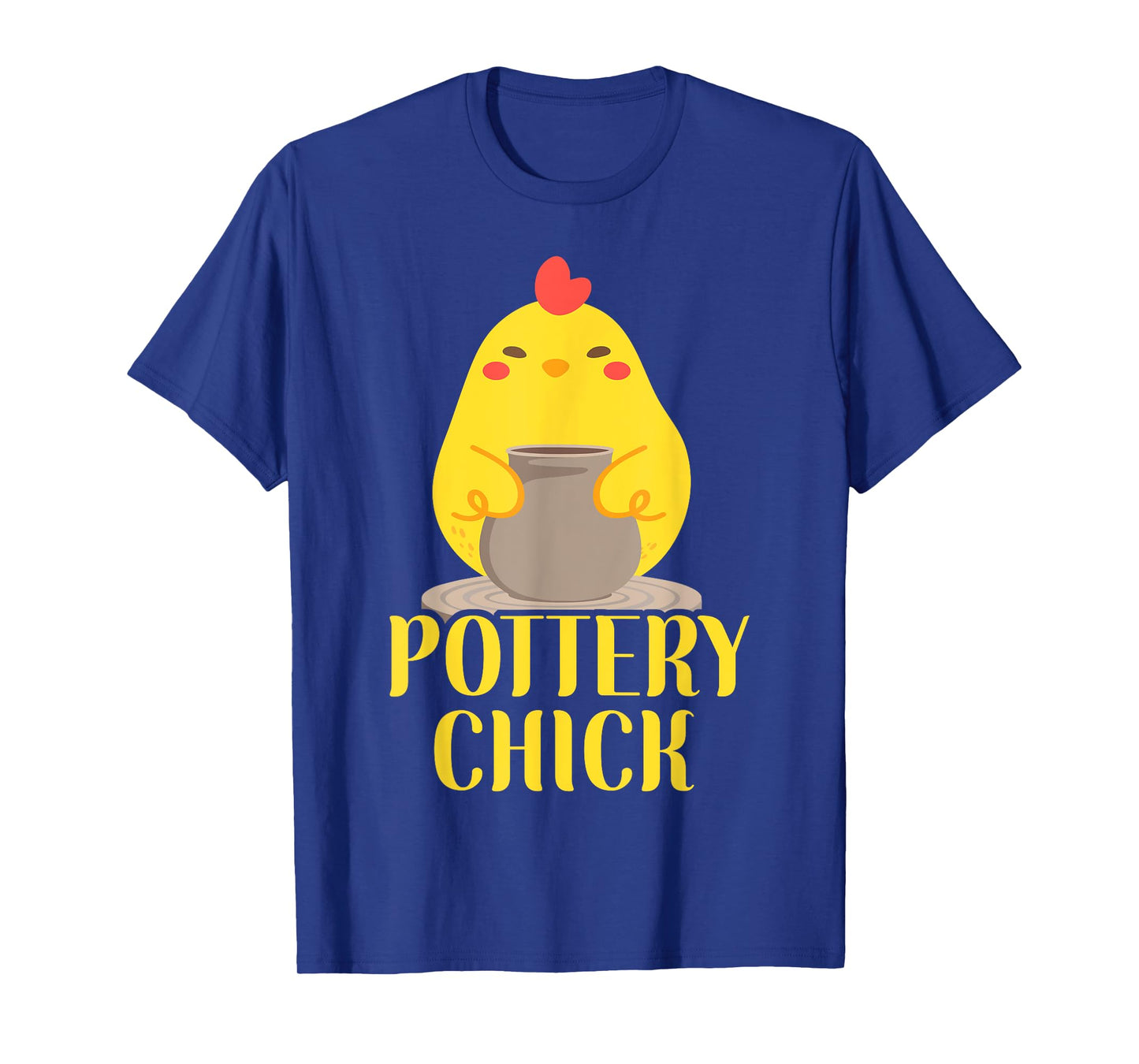 Pottery Ceramics Artist Chicken Girl Pottery Chick T-Shirt