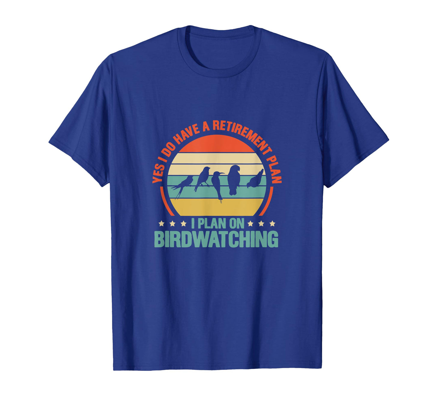 Bird Watching Yes I Do Have A Retirement Plan Retro T-Shirt