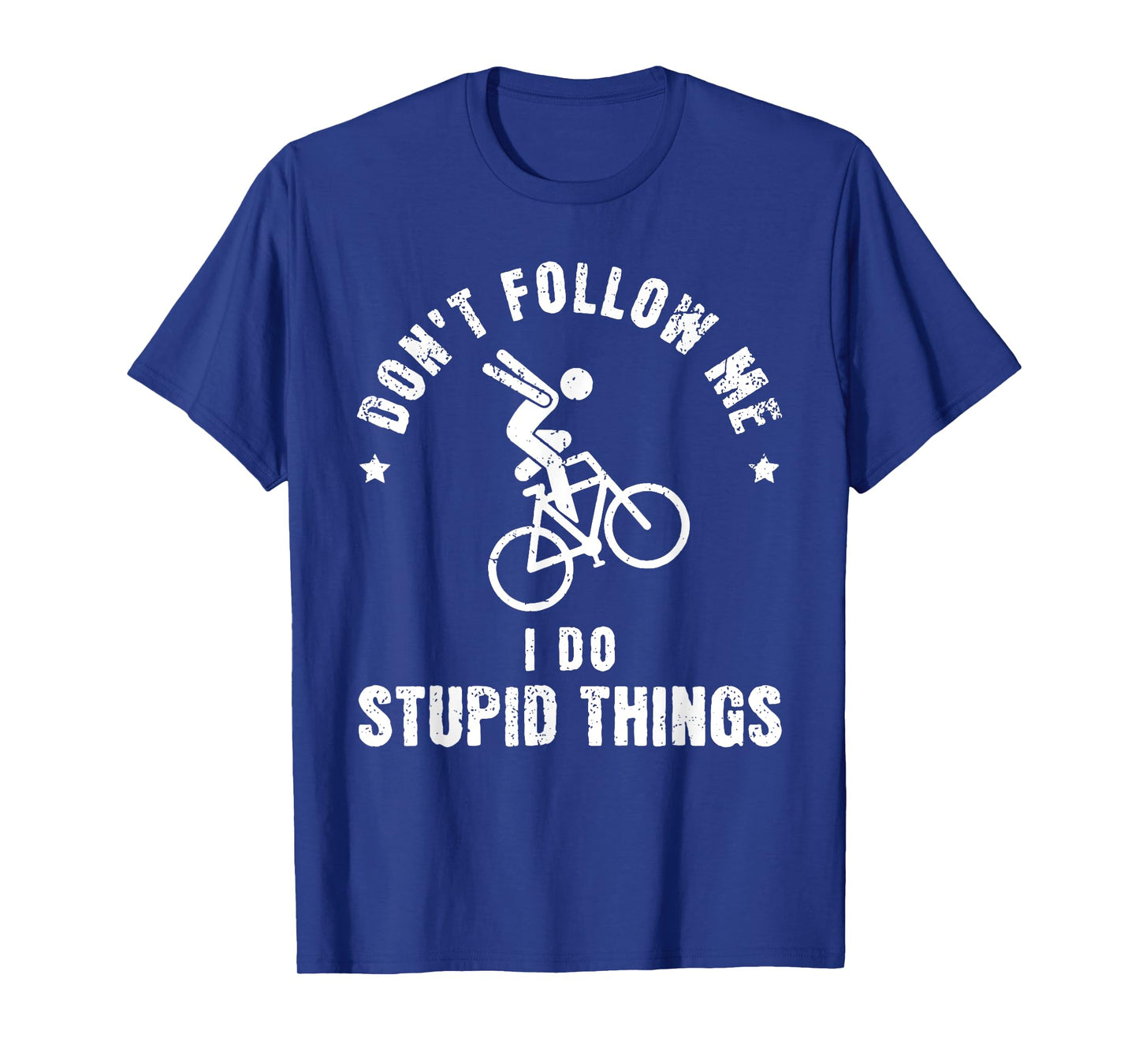 Don't Follow Me I Do Stupid Things Funny Bicycle BMX T-Shirt