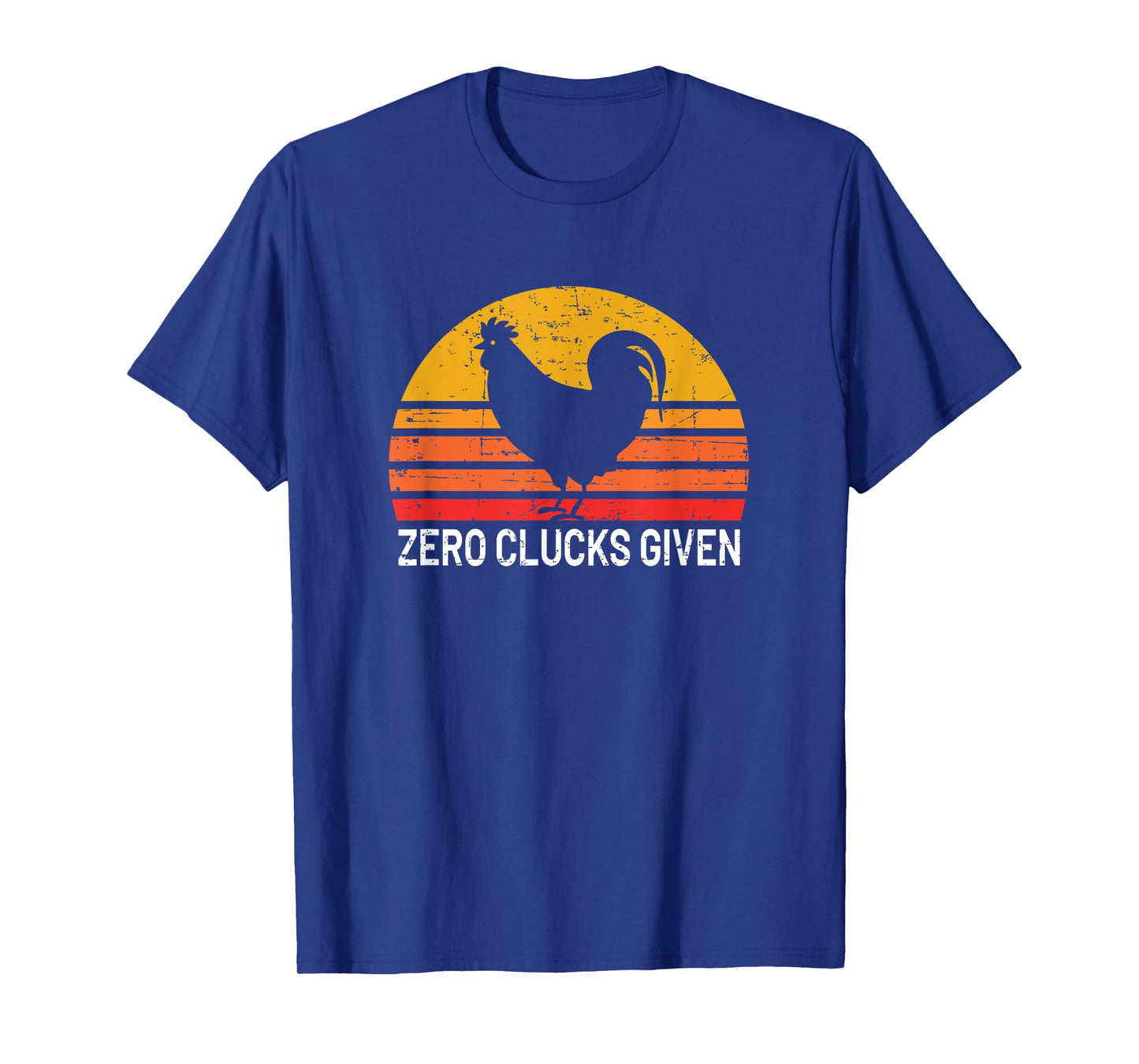 Zero Clucks Given T-Shirt - Funny Chicken Farmer Gift T-Shirt