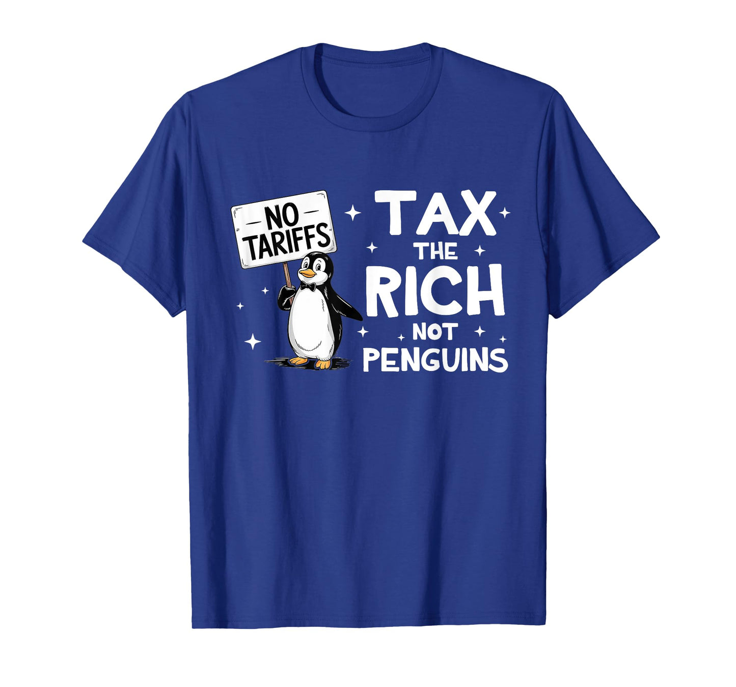 NO TARRIFS TAX THE RICH AND NOT PENGUINS RESIST T-Shirt