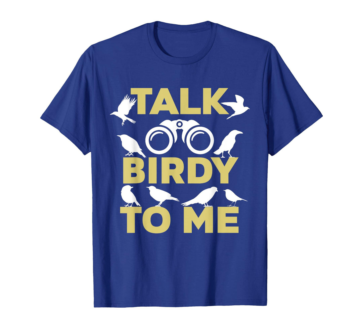 Talk Birdy To Me Funny Birding T-Shirt For Birdwatchers T-Shirt