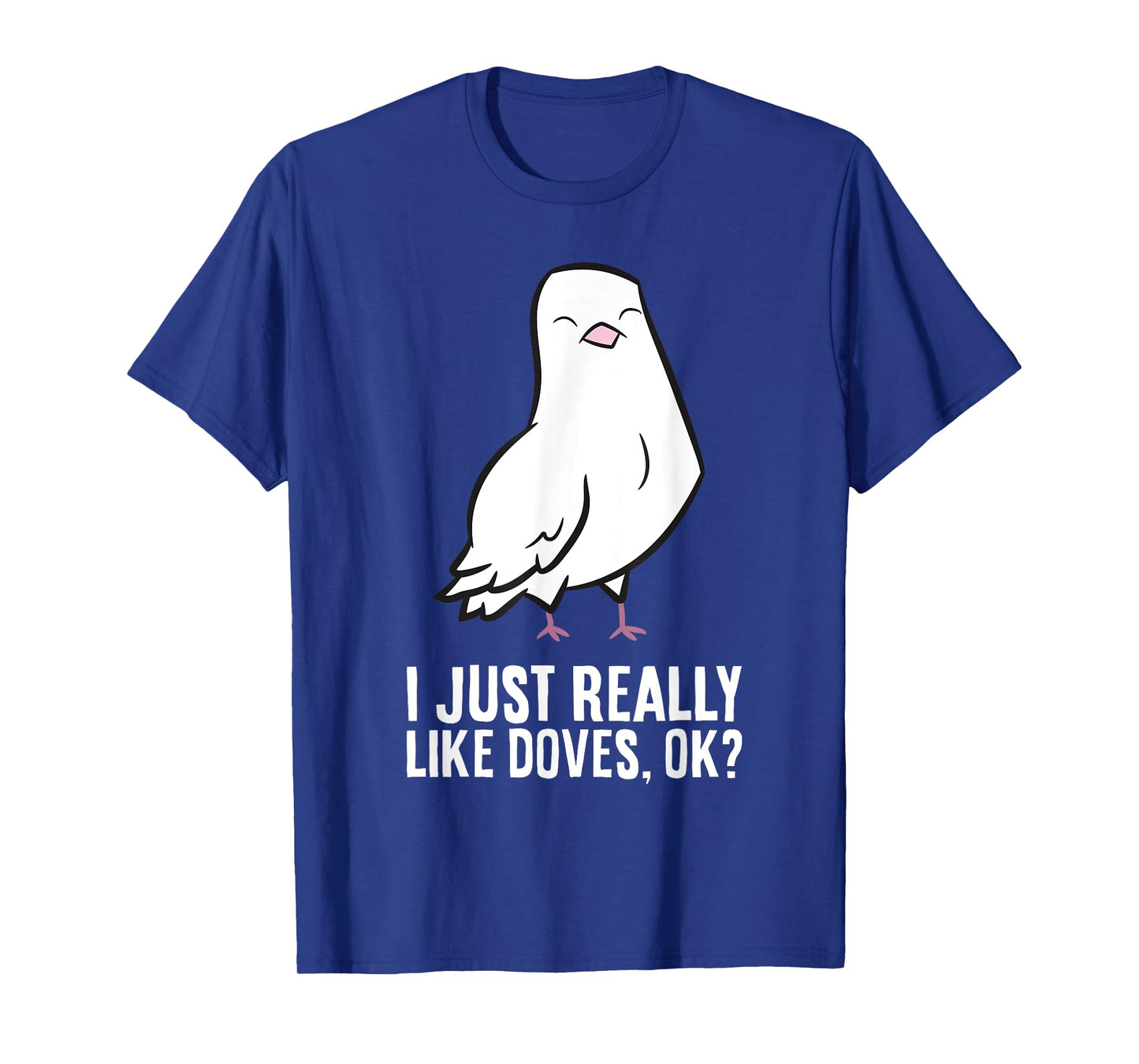 Dove Bird Lover I Just Really Like Doves T-Shirt