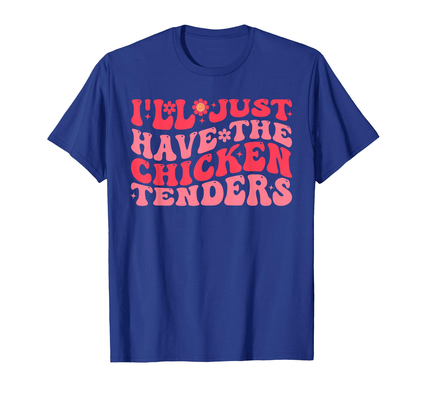 I'll Just Have The Chicken Tenders Funny Chicken groovy T-Shirt