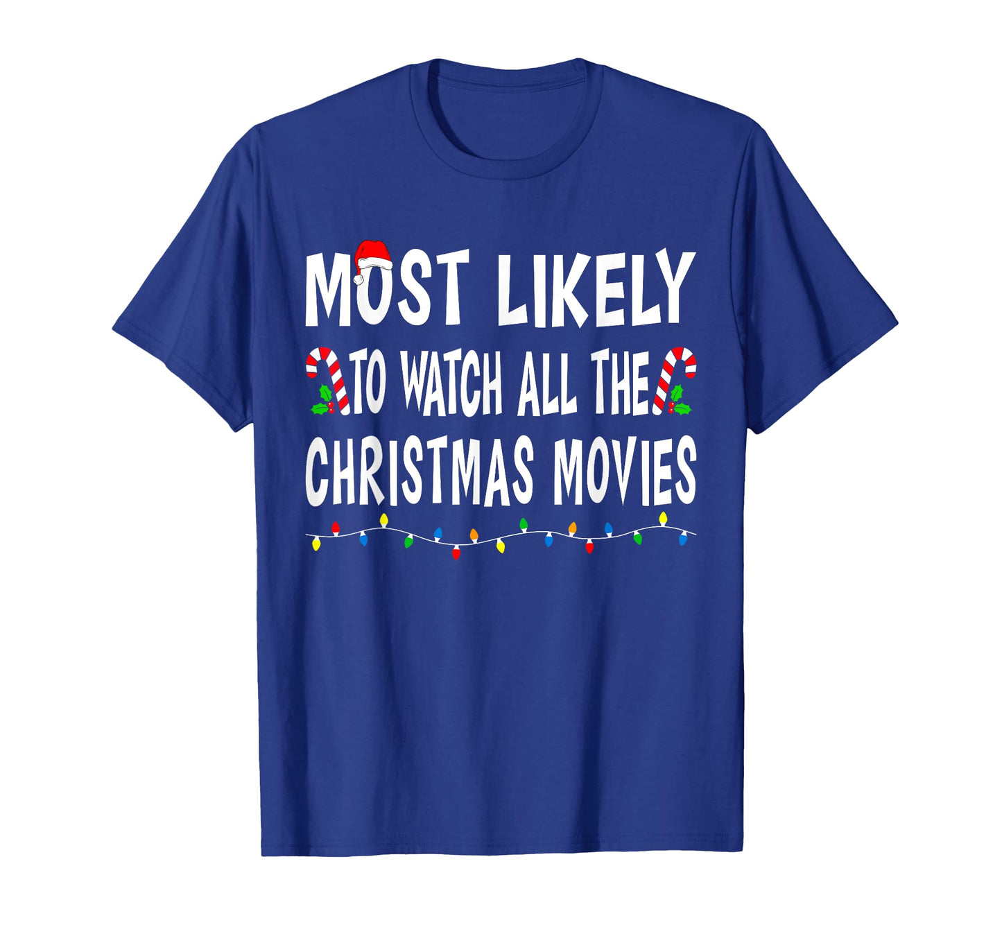 Most Likely To Watch All Christmas Movies Family Xmas Funny T-Shirt