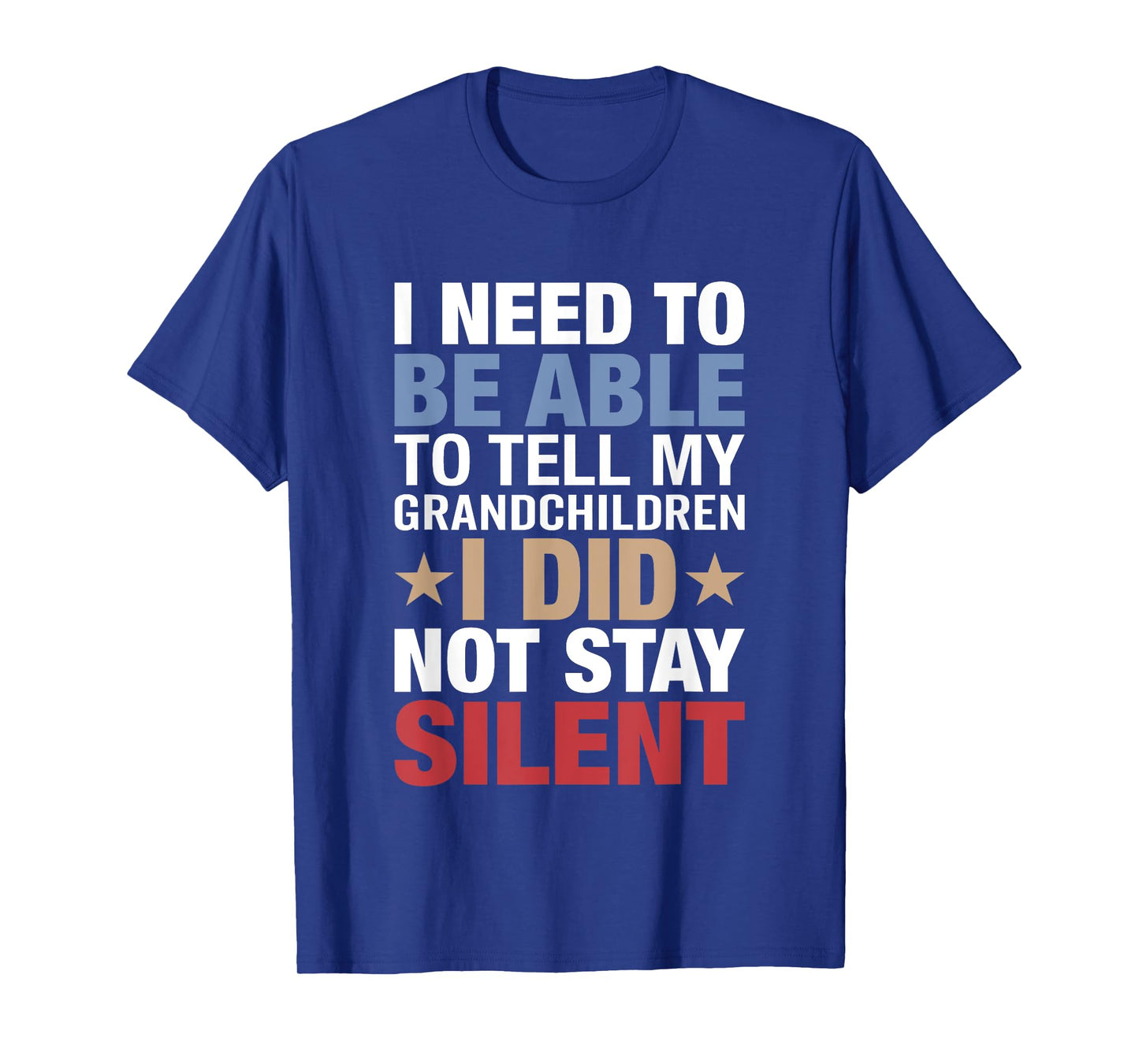 I Need To Be Able To Tell My Grandchildren I Did Not Stay T-Shirt