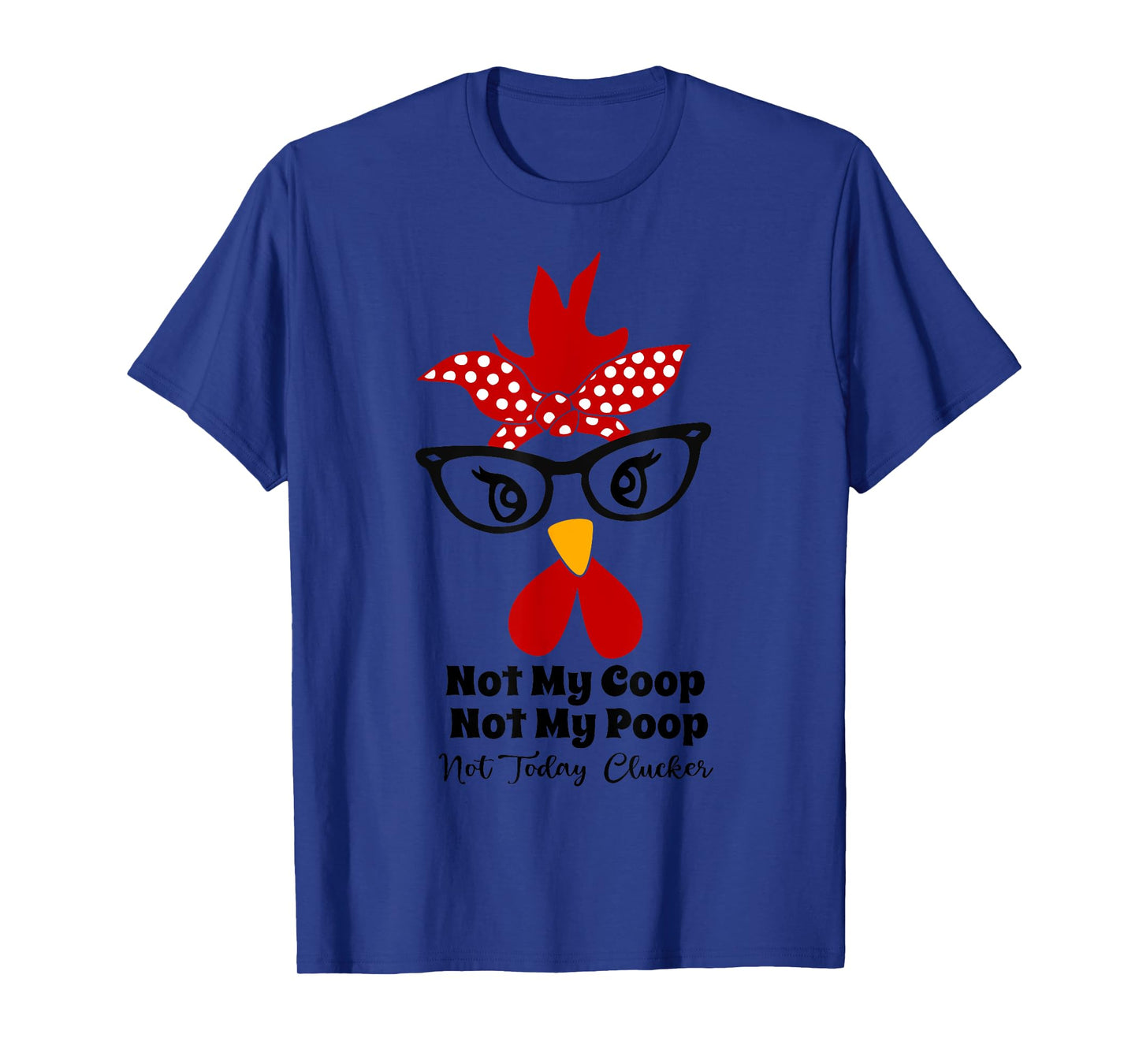 Not My Coop Not My Poop Not Today Cluckers funny chicken mom T-Shirt