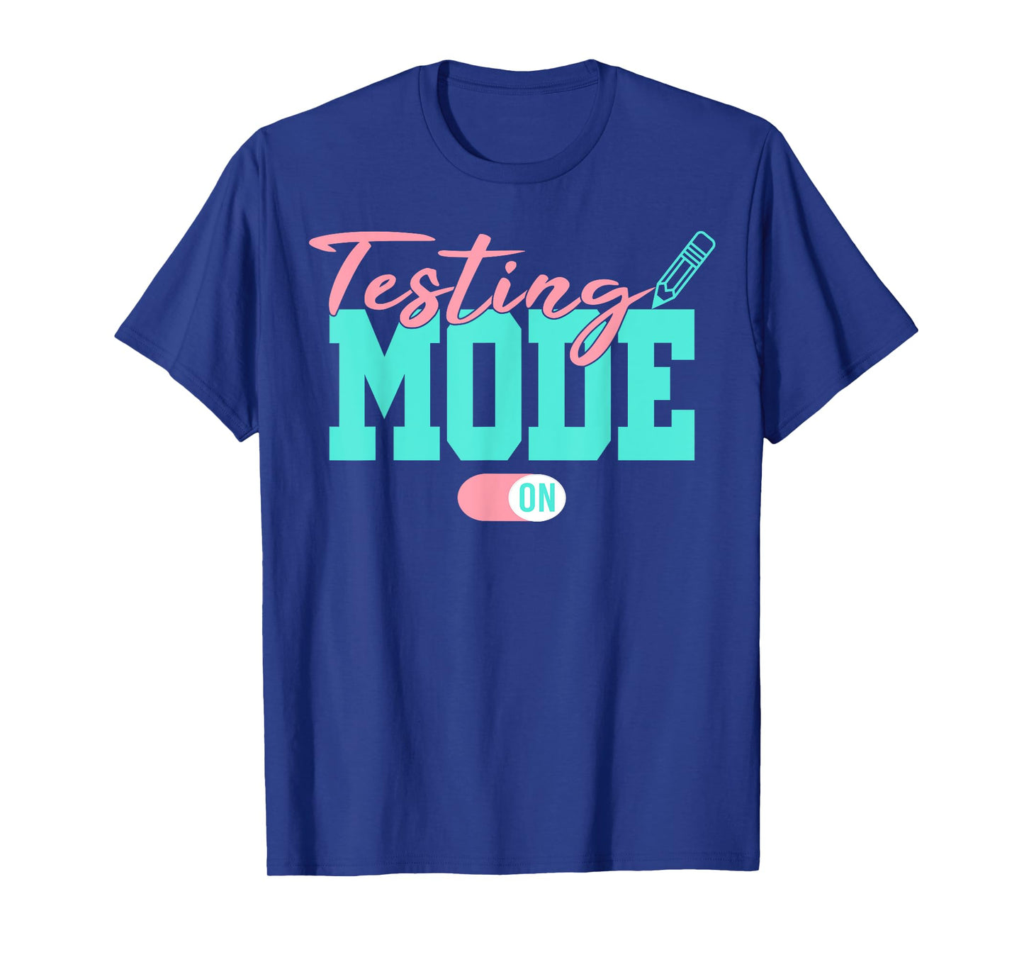 Testing Mode On Last Day Of School Test Day Teacher Student T-Shirt