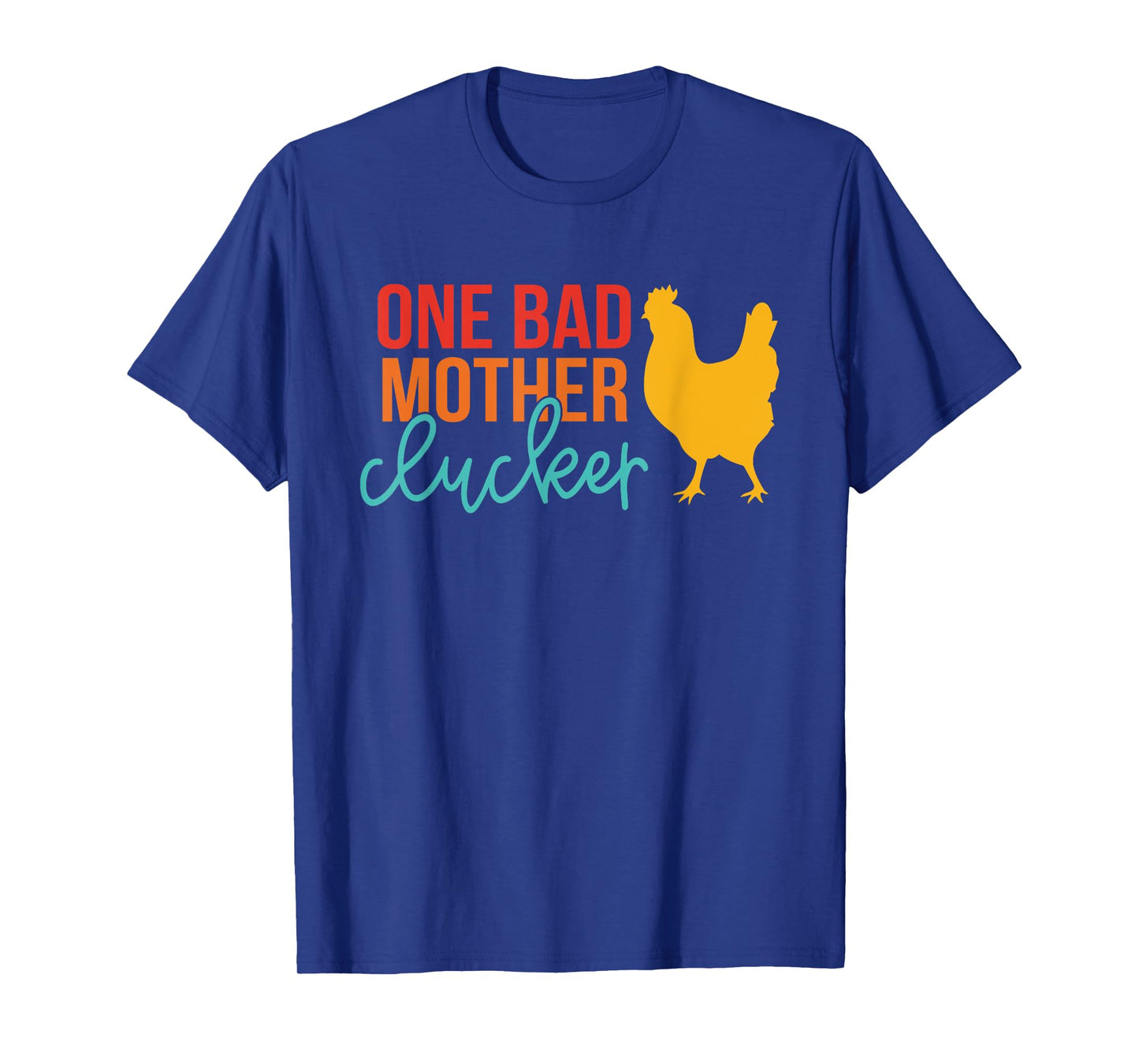 One Bad Mother Clucker Chicken Vintage Quote T-Shirt