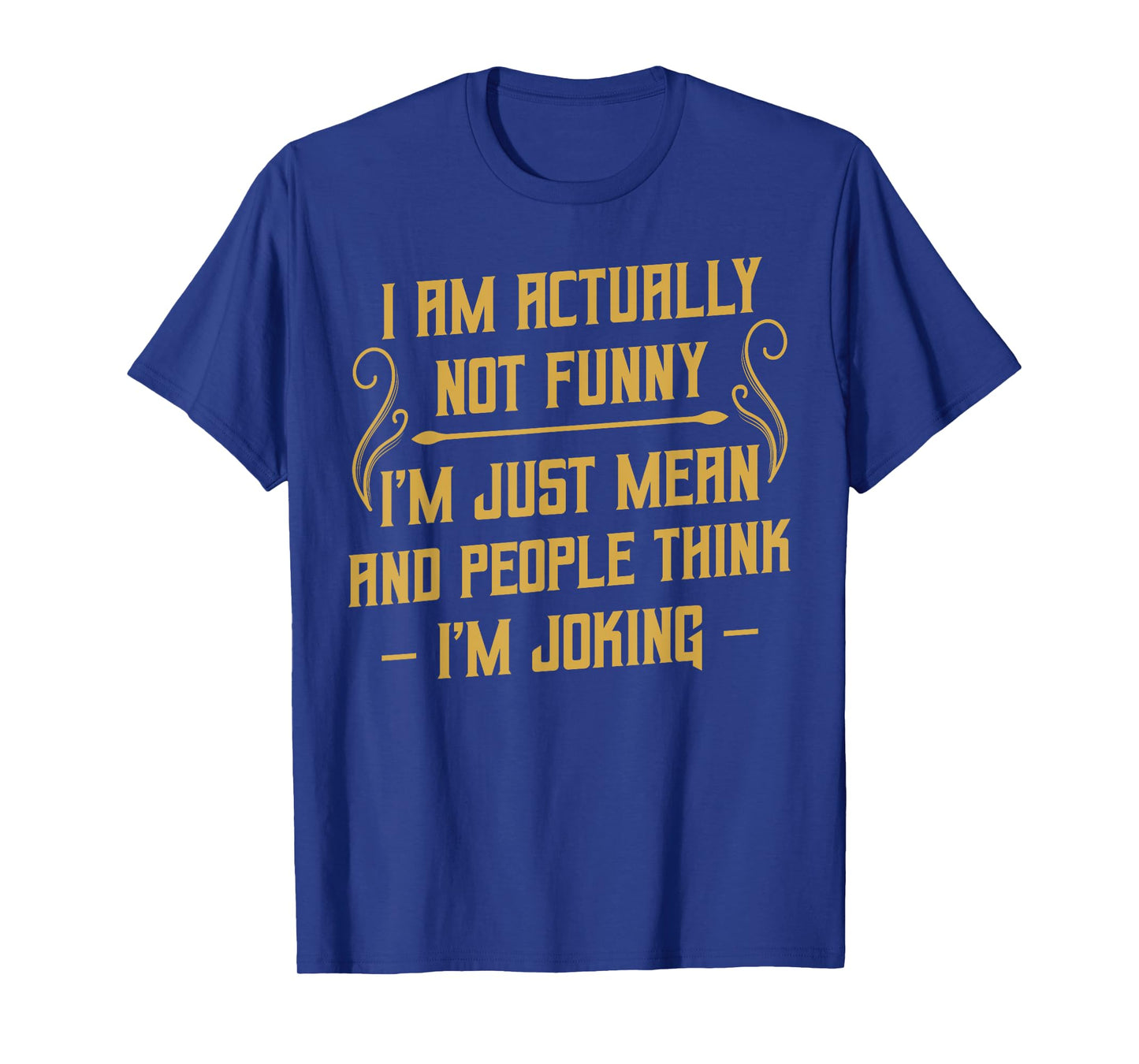 I Am Actually Not Funny Humour Sarcasm Irony Funny T-Shirt