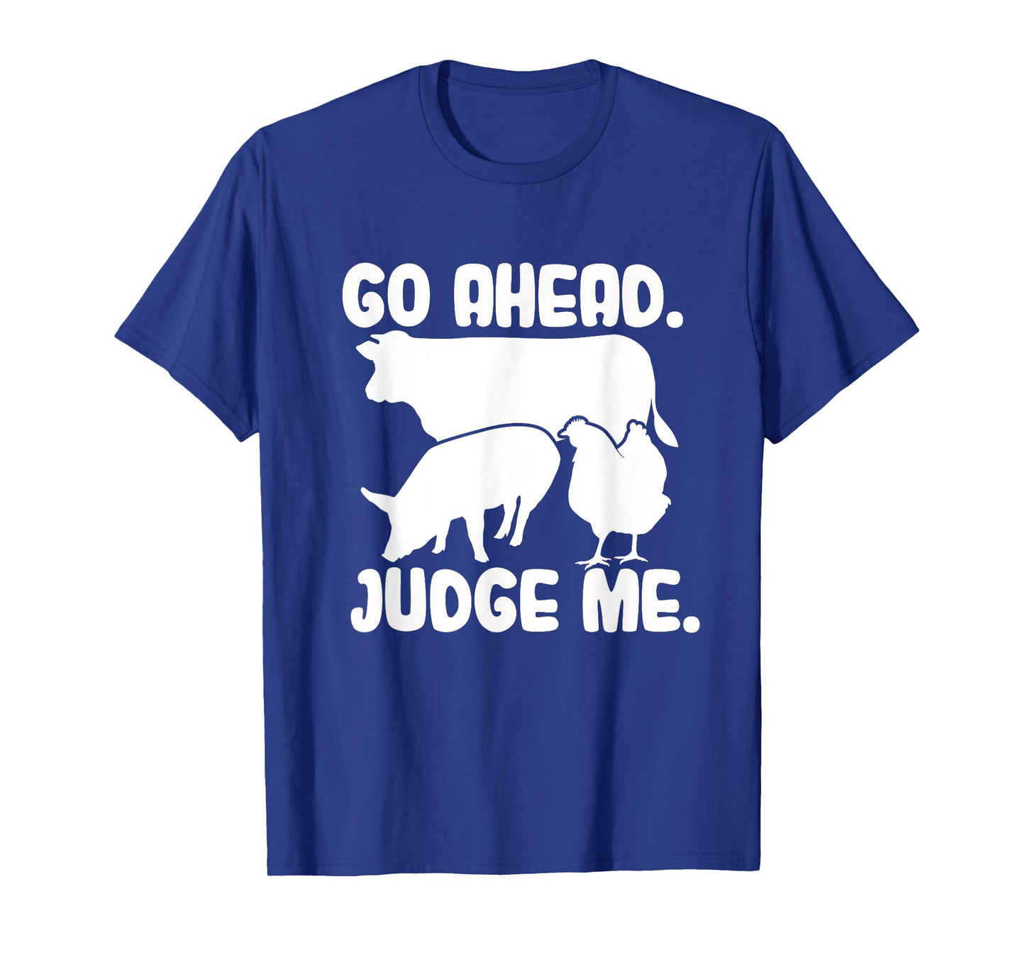 Go Ahead. Judge Me. Livestock Show Judging Cow Pig Chicken T-Shirt