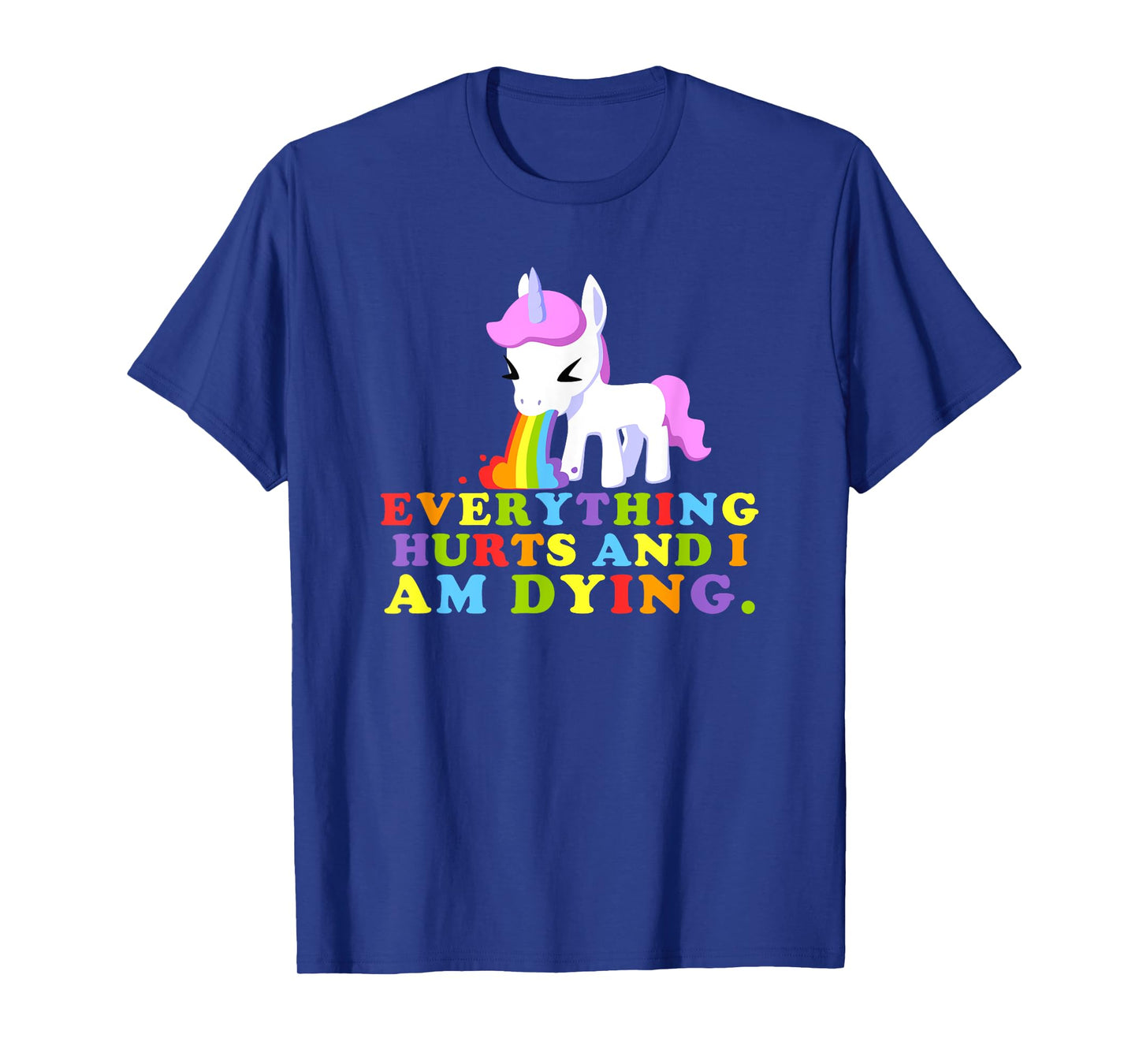 Everything Hurts & I'm Dying - Workout Funny Unicorn Gym T-Shirt