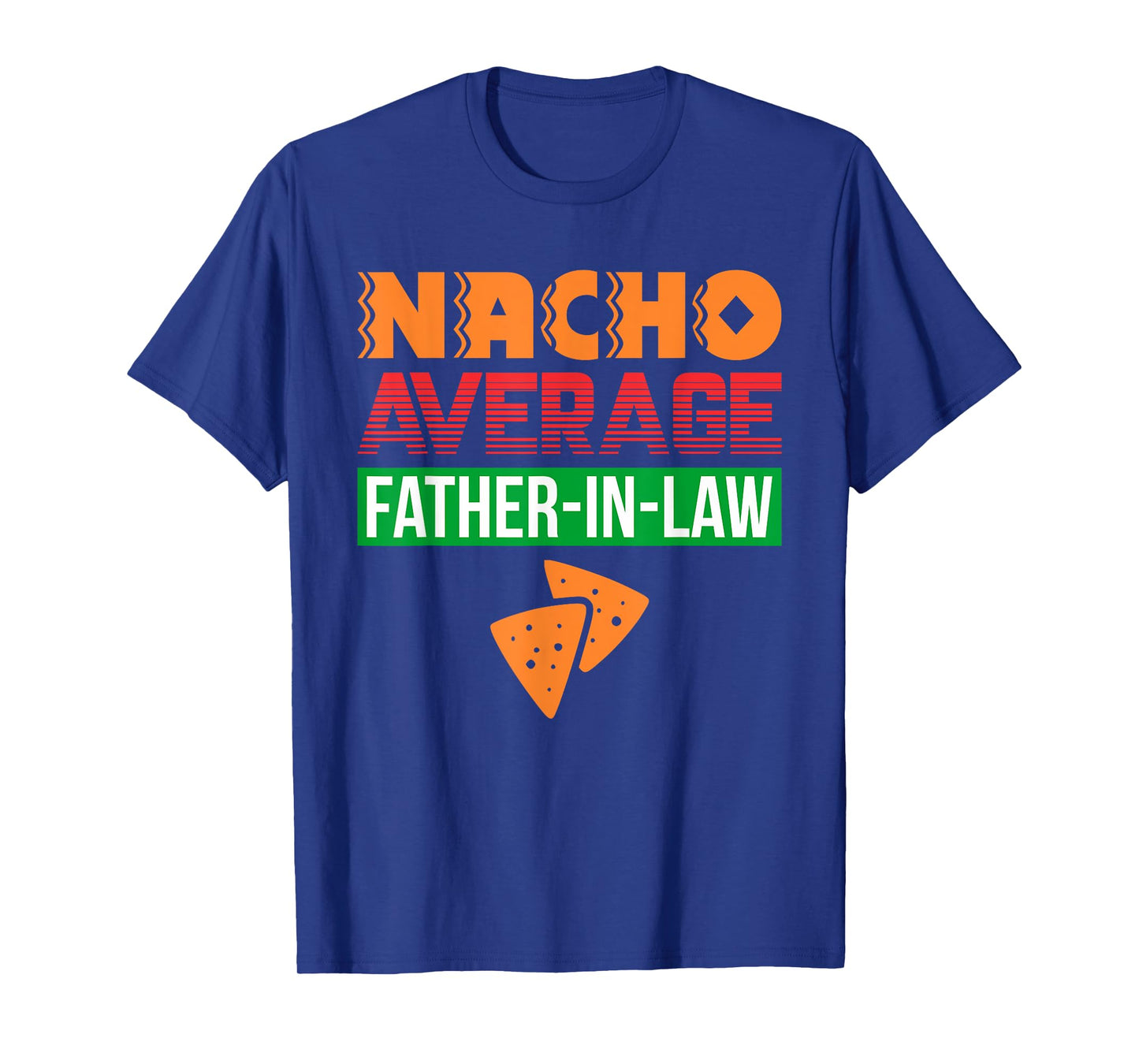 Funny Father in Law Wedding Gift Dad Nacho Fathers Day Shirt T-Shirt