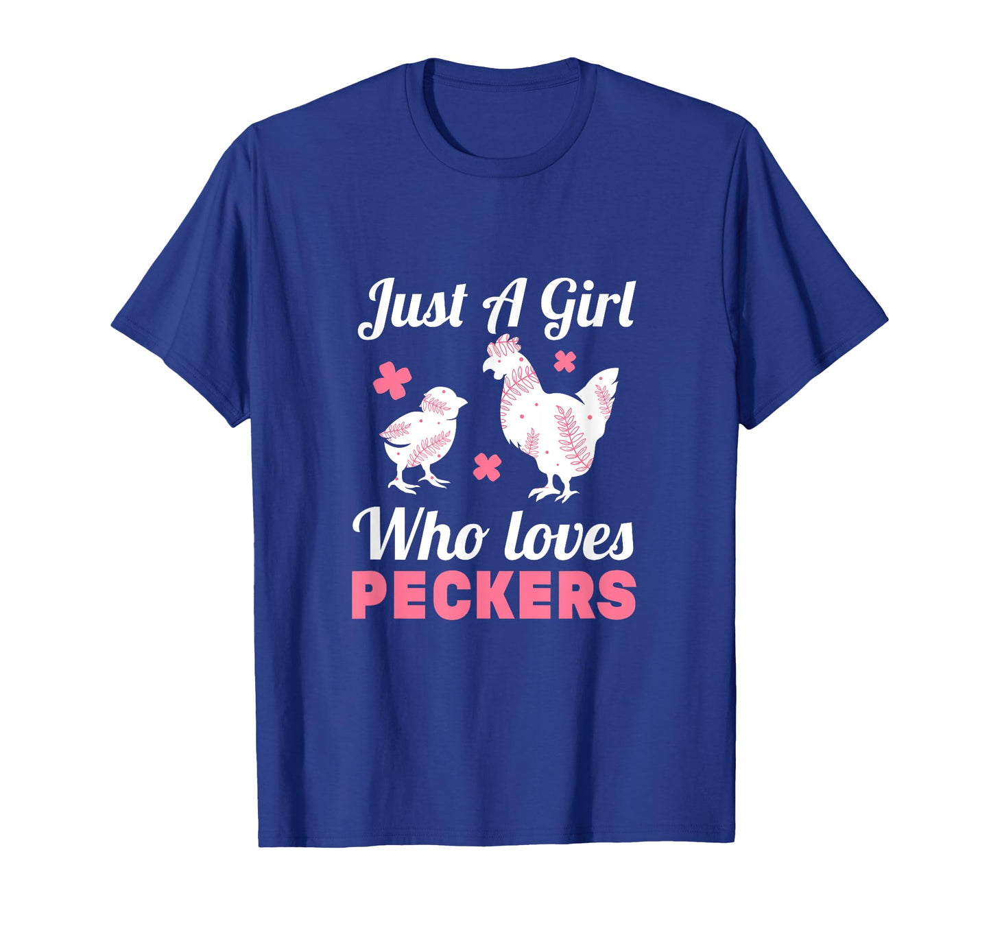 Women Girl Chicken Lover I Just A Girl Who Loves Peckers T-Shirt