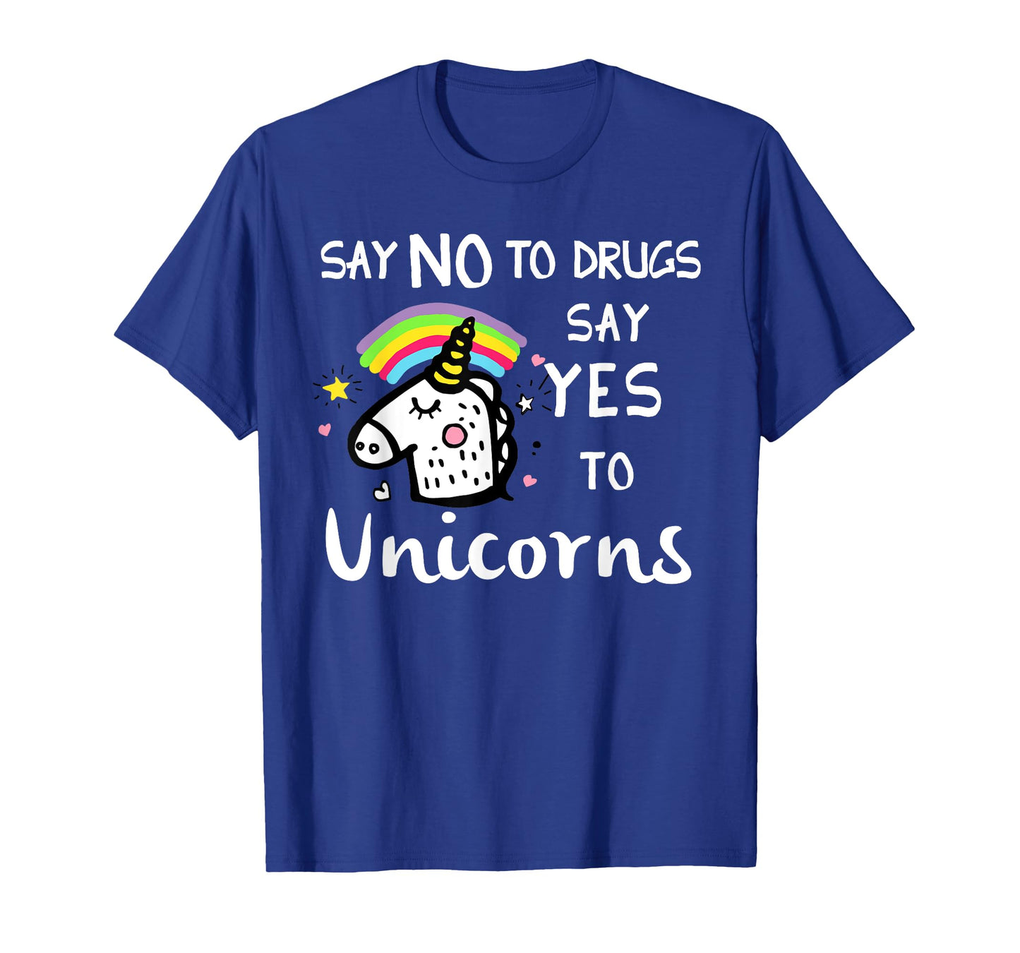Say No To Drugs Say Yes To Unicorns Funny Anti Drug T-Shirt