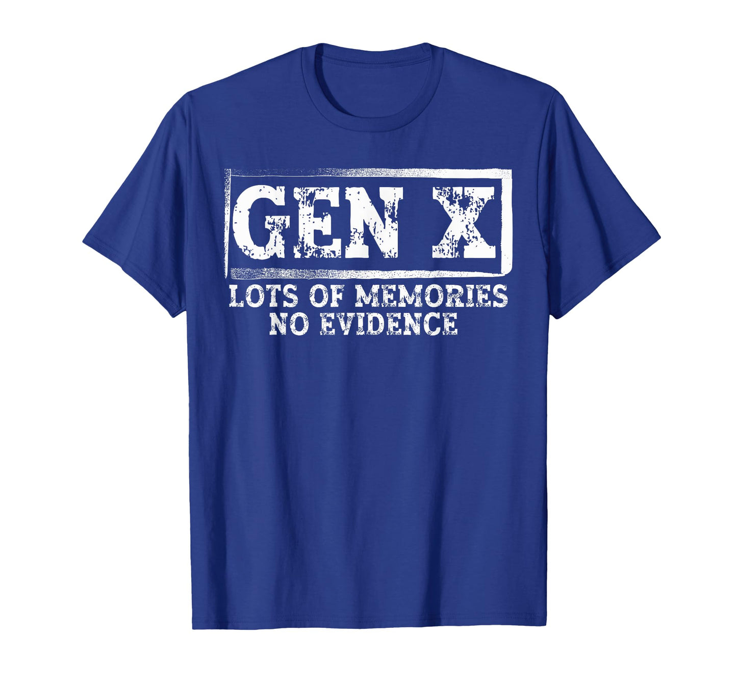Funny Saying Sarcastic Gen X Lots Of Memories No Evidence T-Shirt