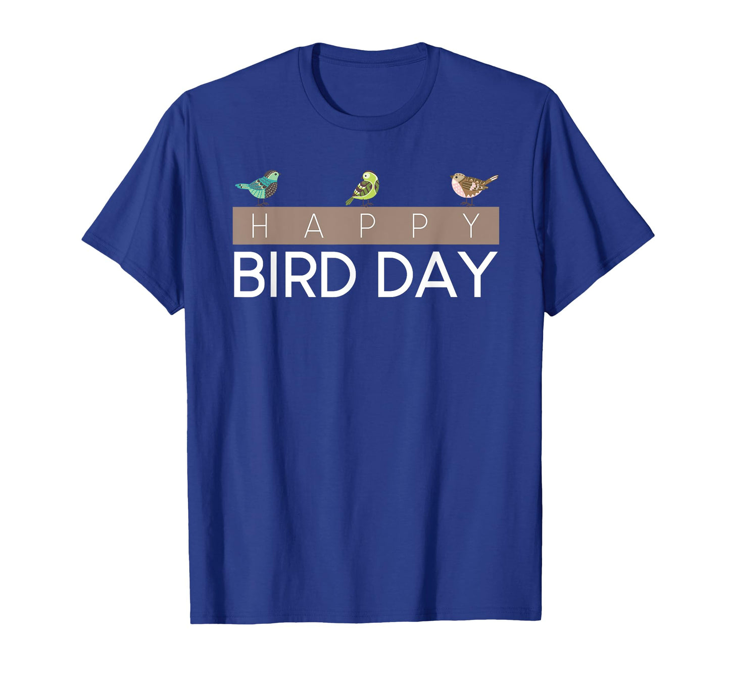 Happy Bird Day - Birdwatching T-Shirt T-Shirt