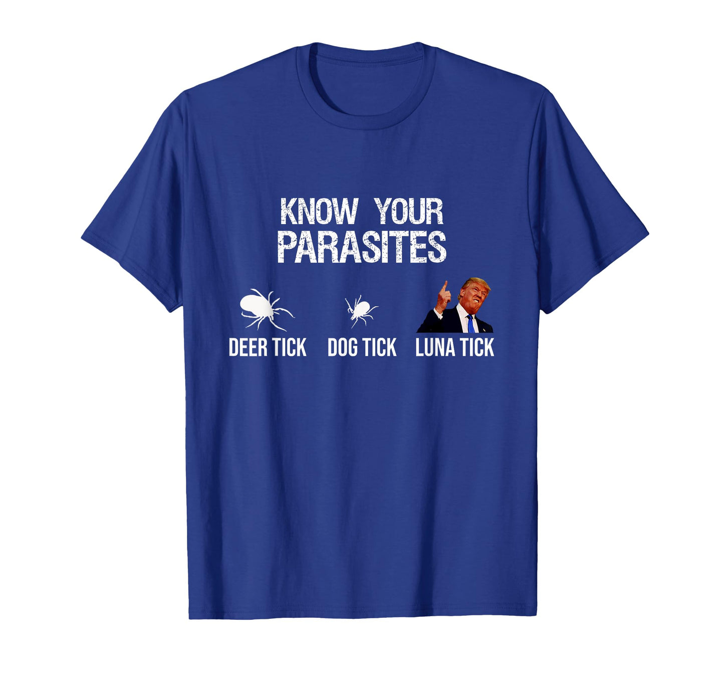 "KNOW YOUR PARASITES - Deer Tick, Dog Tick, Luna Tick" Funny T-Shirt