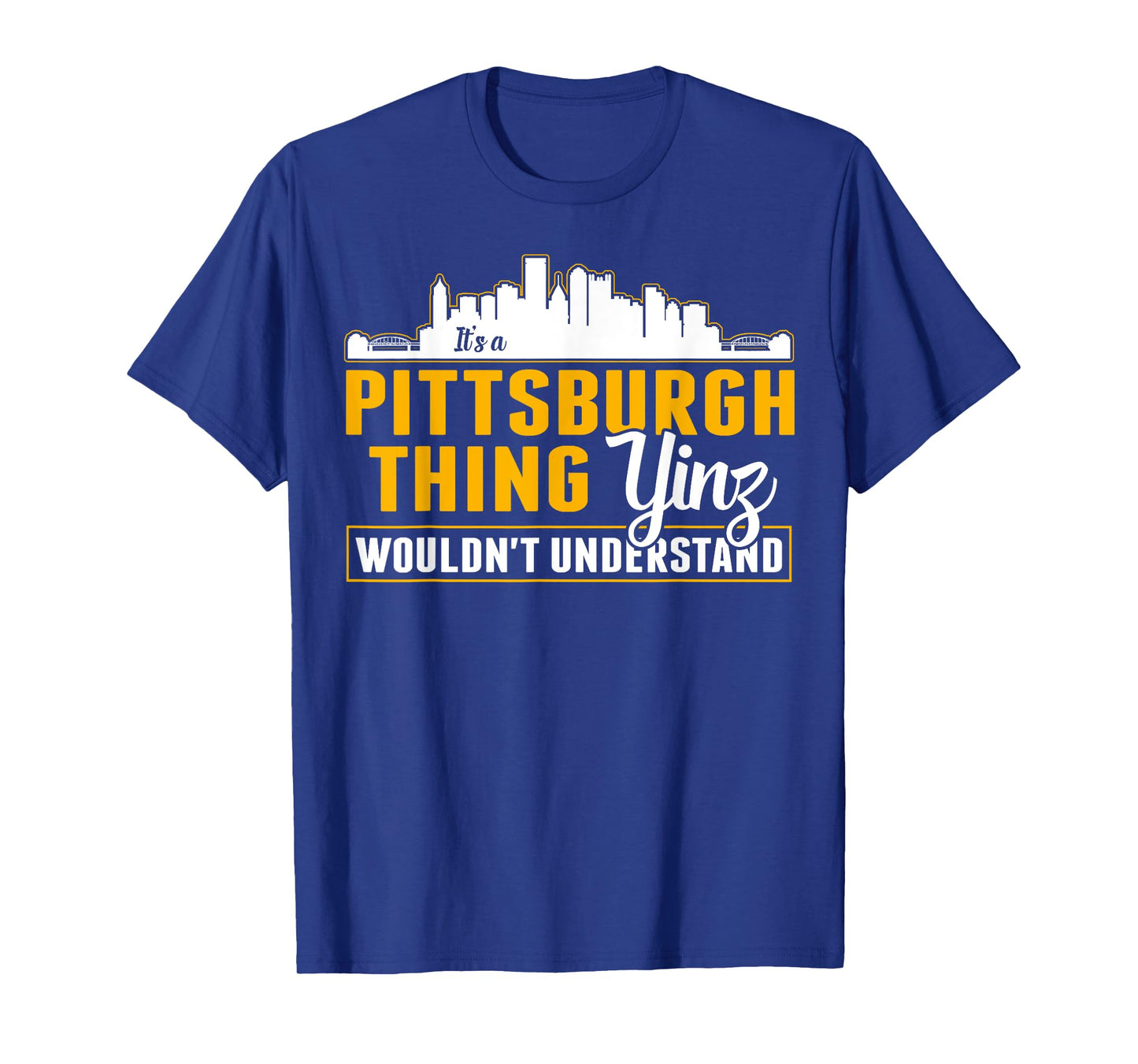 Pittsburgh Yinzer Pittsburghese Its a Pittsburgh Thing Yinz T-Shirt