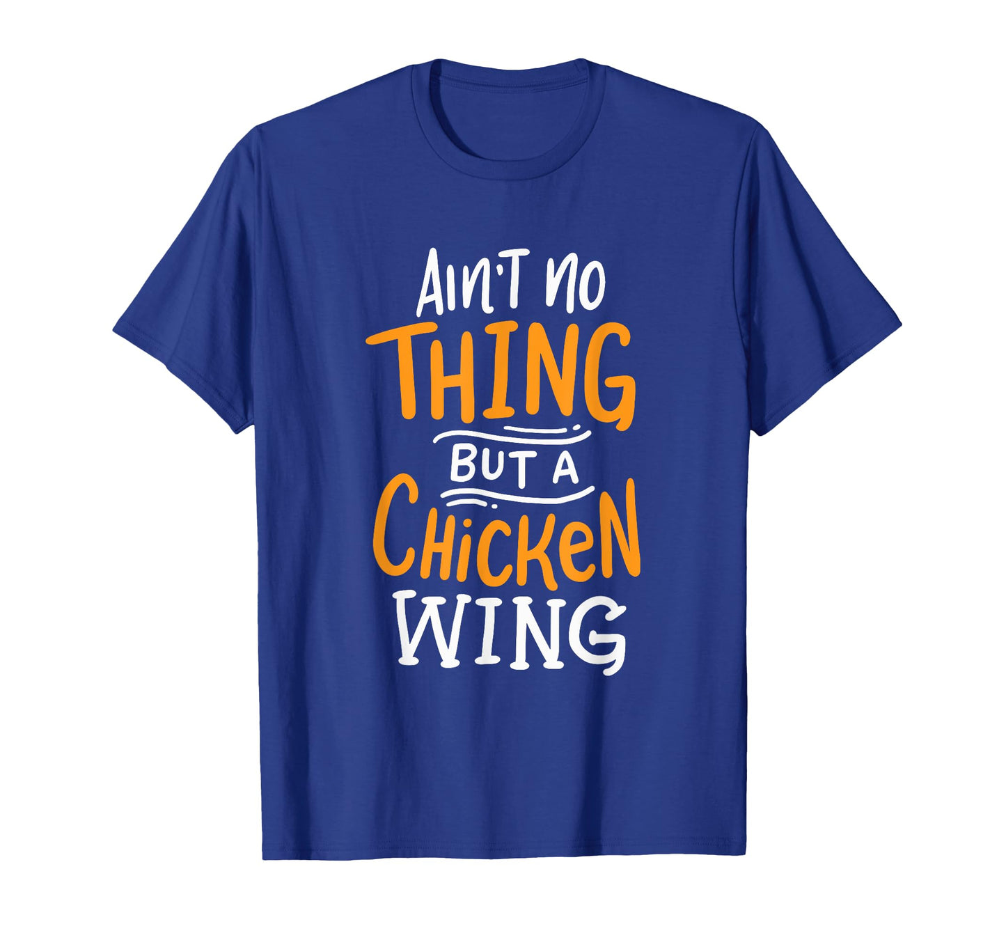 Ain't No Thing But A Chicken Wing Funny Fast Food Gift T-Shirt