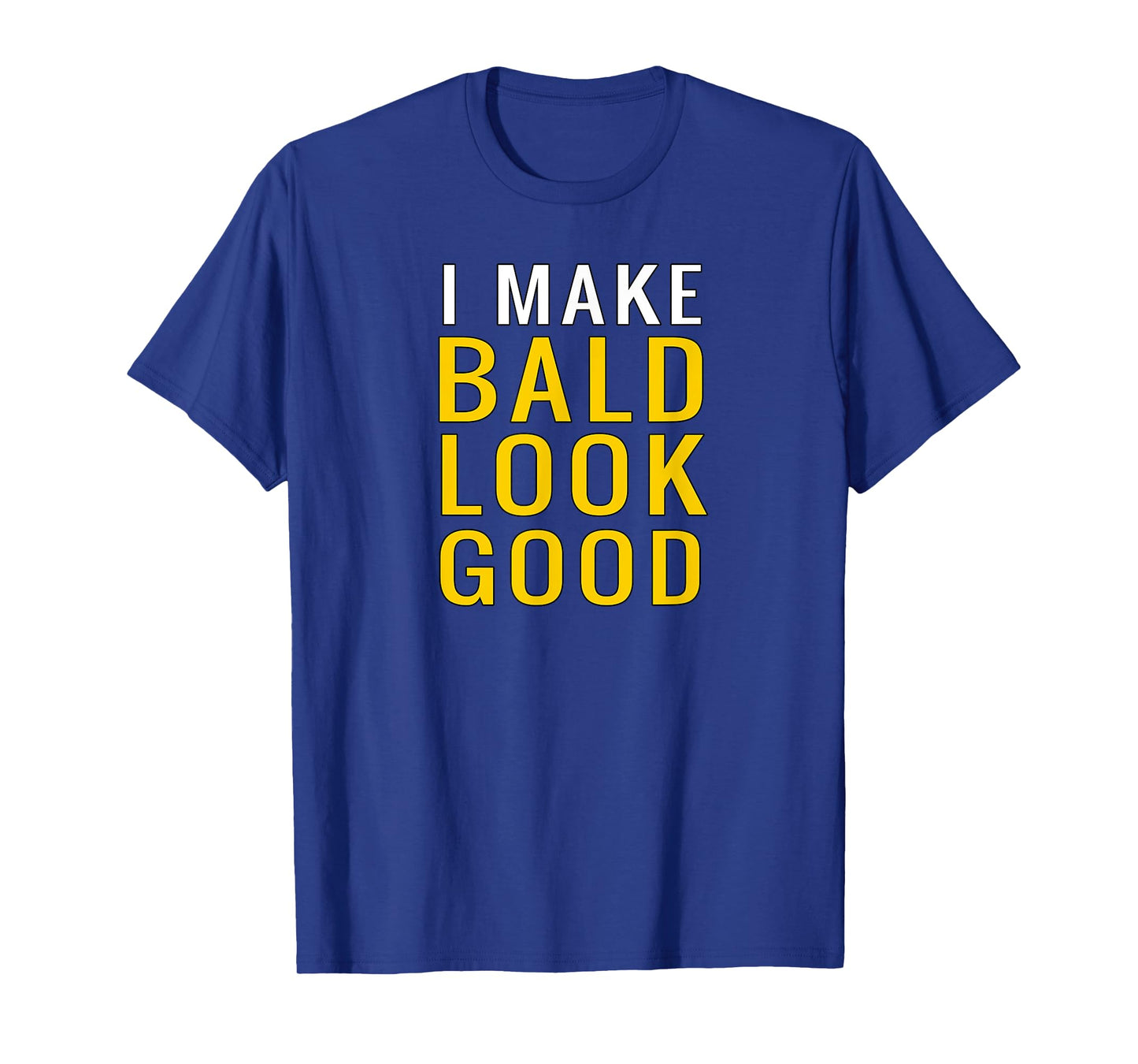 Mens Mens Bald Head T-Shirt I Make Bald Look Good Funny T-Shirt T-Shirt
