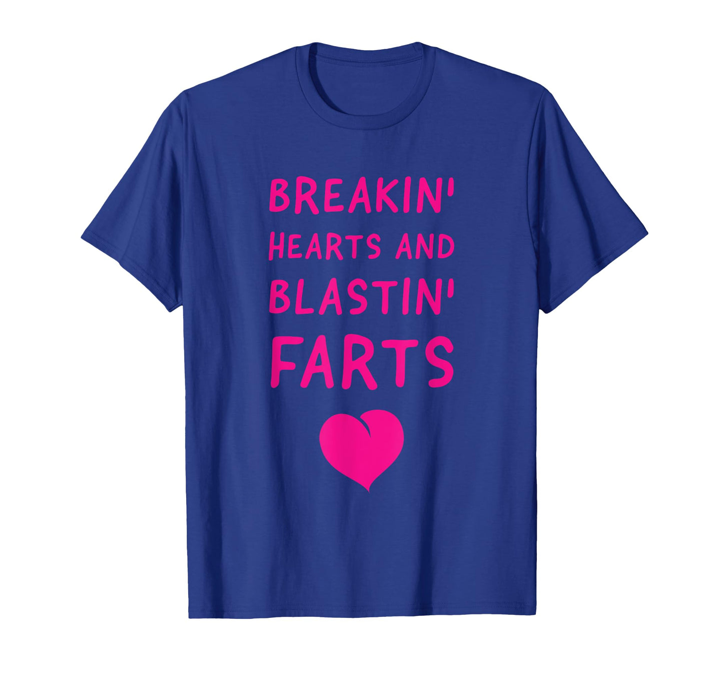 Fart Humor - Breaking Hearts and Blasting Farts T-Shirt
