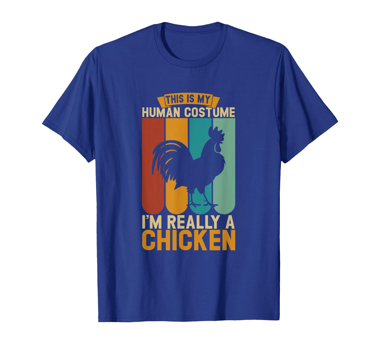This is my human costume i'm really a chicken T-Shirt