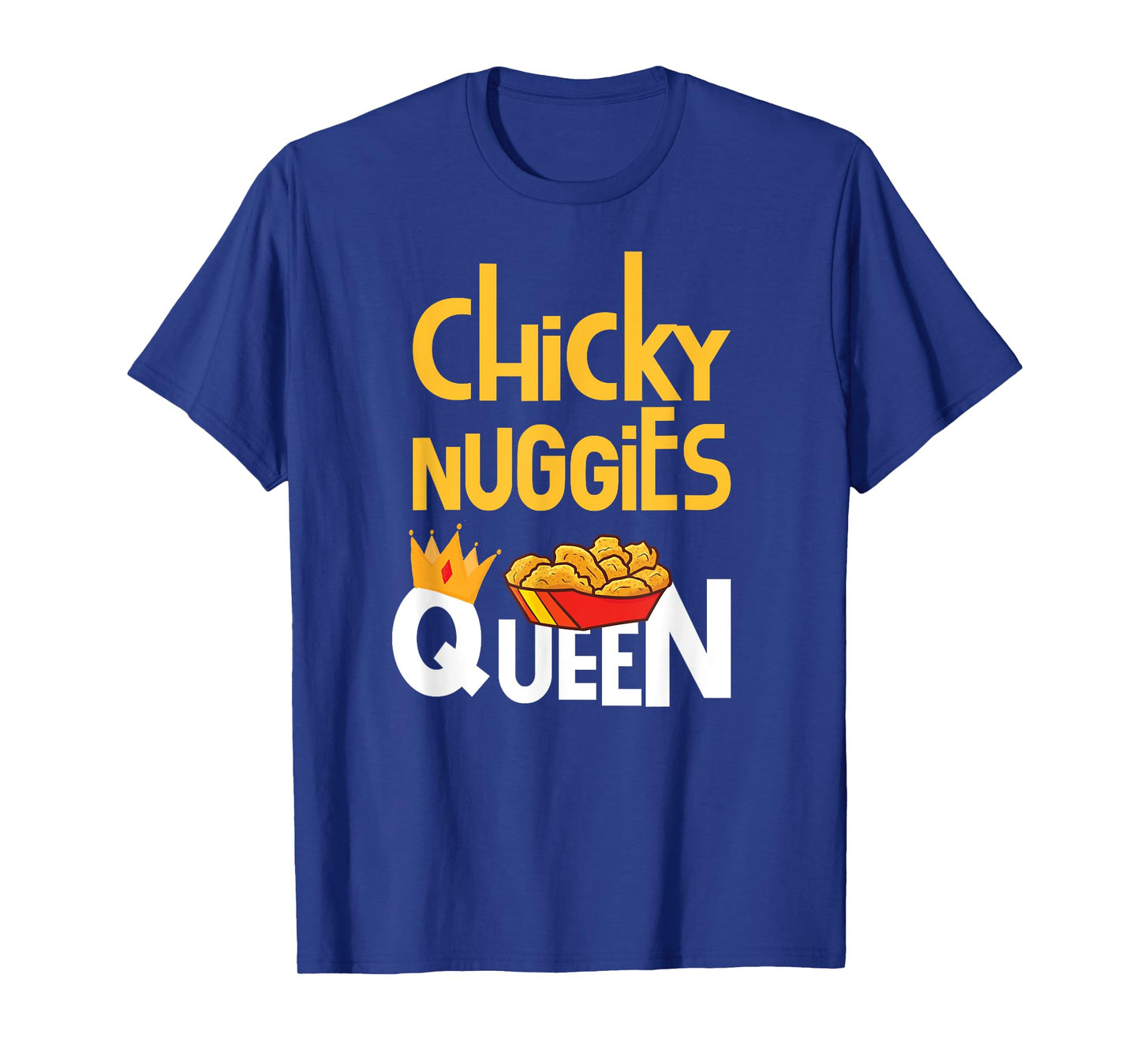 Chicken Nugget Meme | Chicky Nuggies Queen T-Shirt