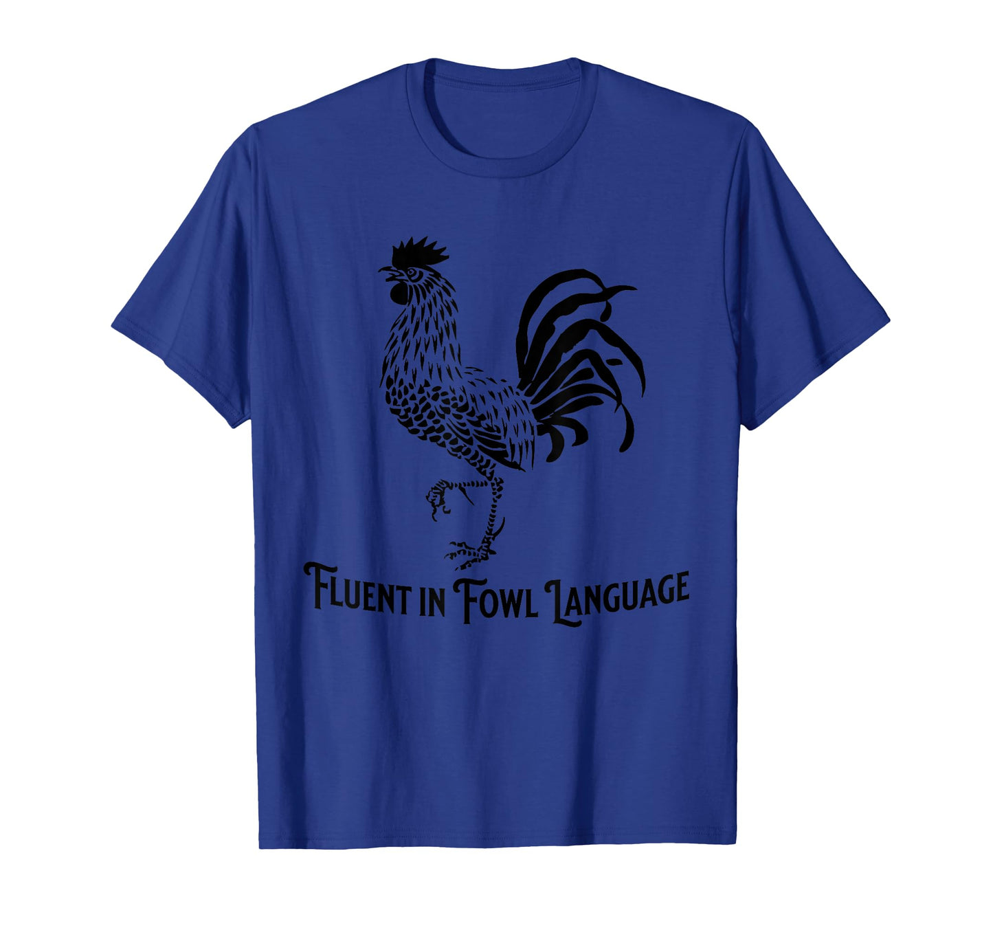 Fluent in Fowl Language Chicken Rooster T-Shirt