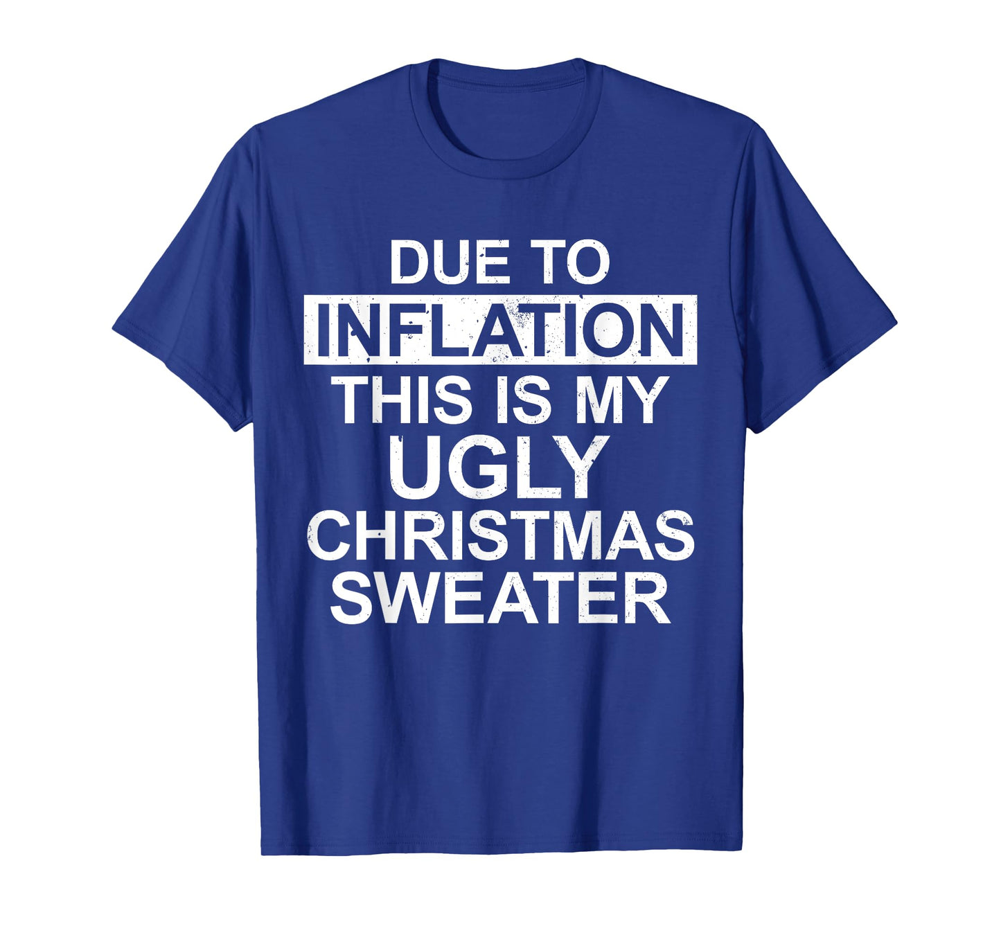 Due to Inflation Ugly Christmas Sweater Funny Holiday Family T-Shirt