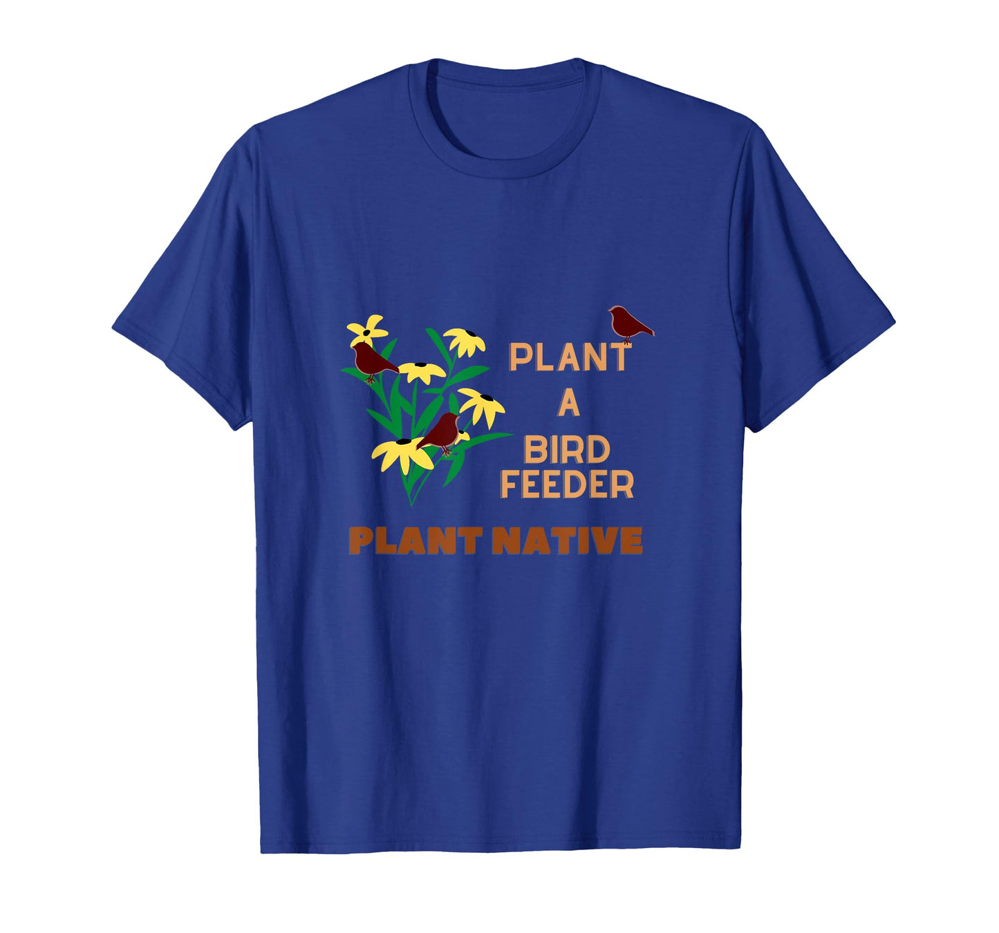 Plant a Birdfeeder- Plant Native T-Shirt