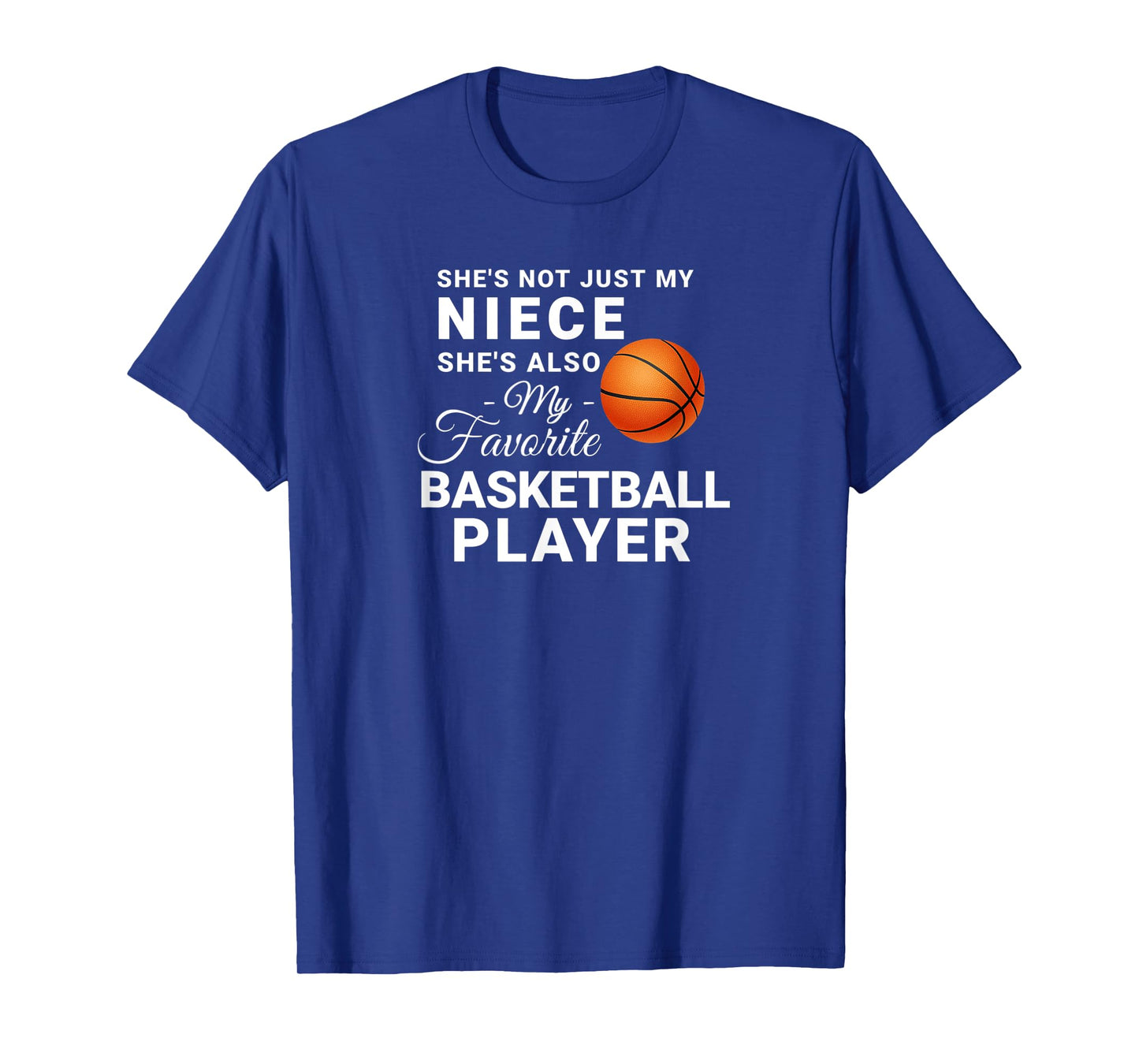Shes Not Just My Niece Shes My Favorite Basketball Player T-Shirt