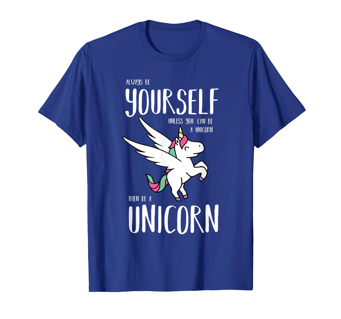 Always Be Yourself Unless You Can be a Unicorn Gift T-Shirt