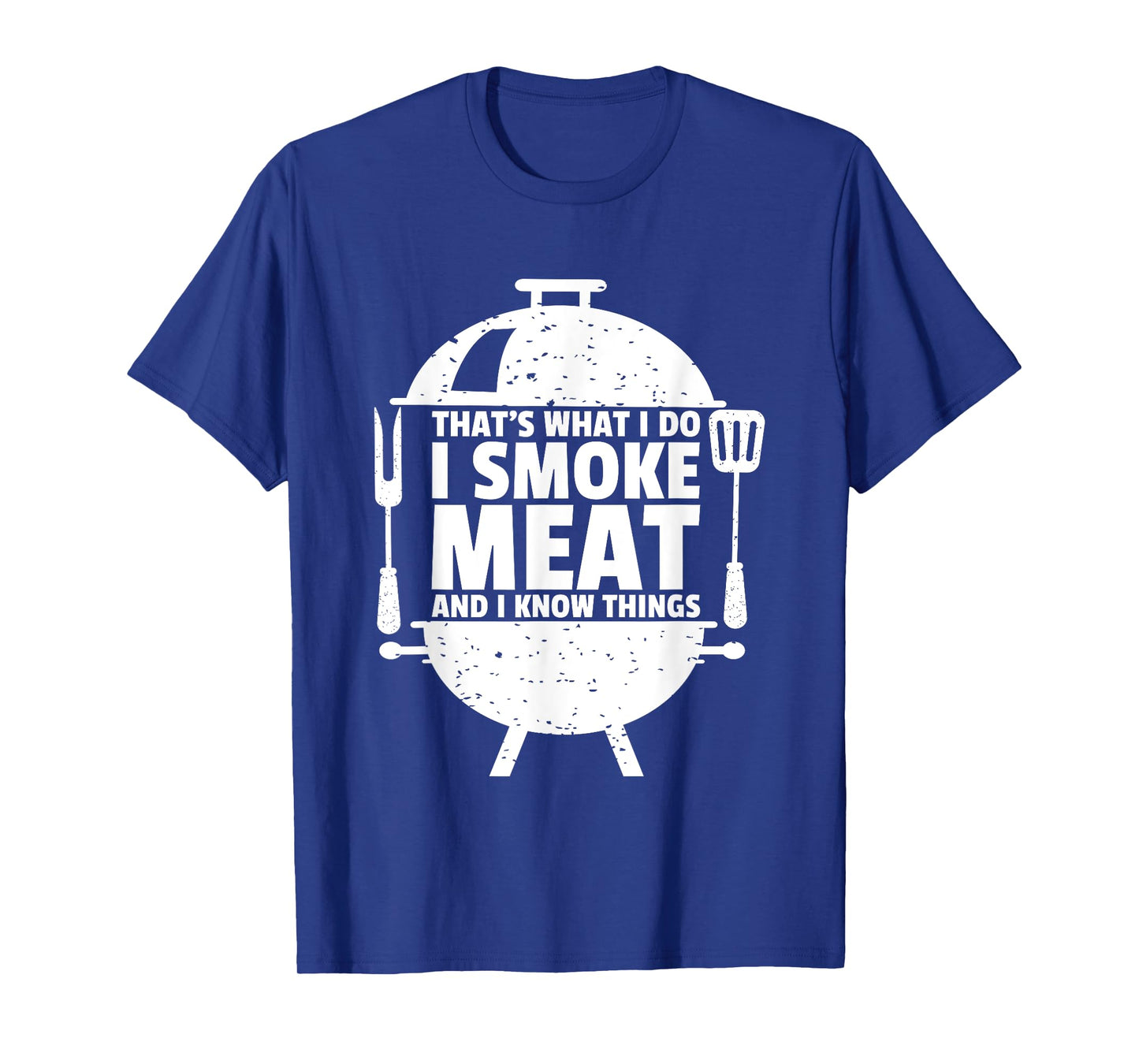That's What I Do I Smoke Meat And I Know Things T-Shirt