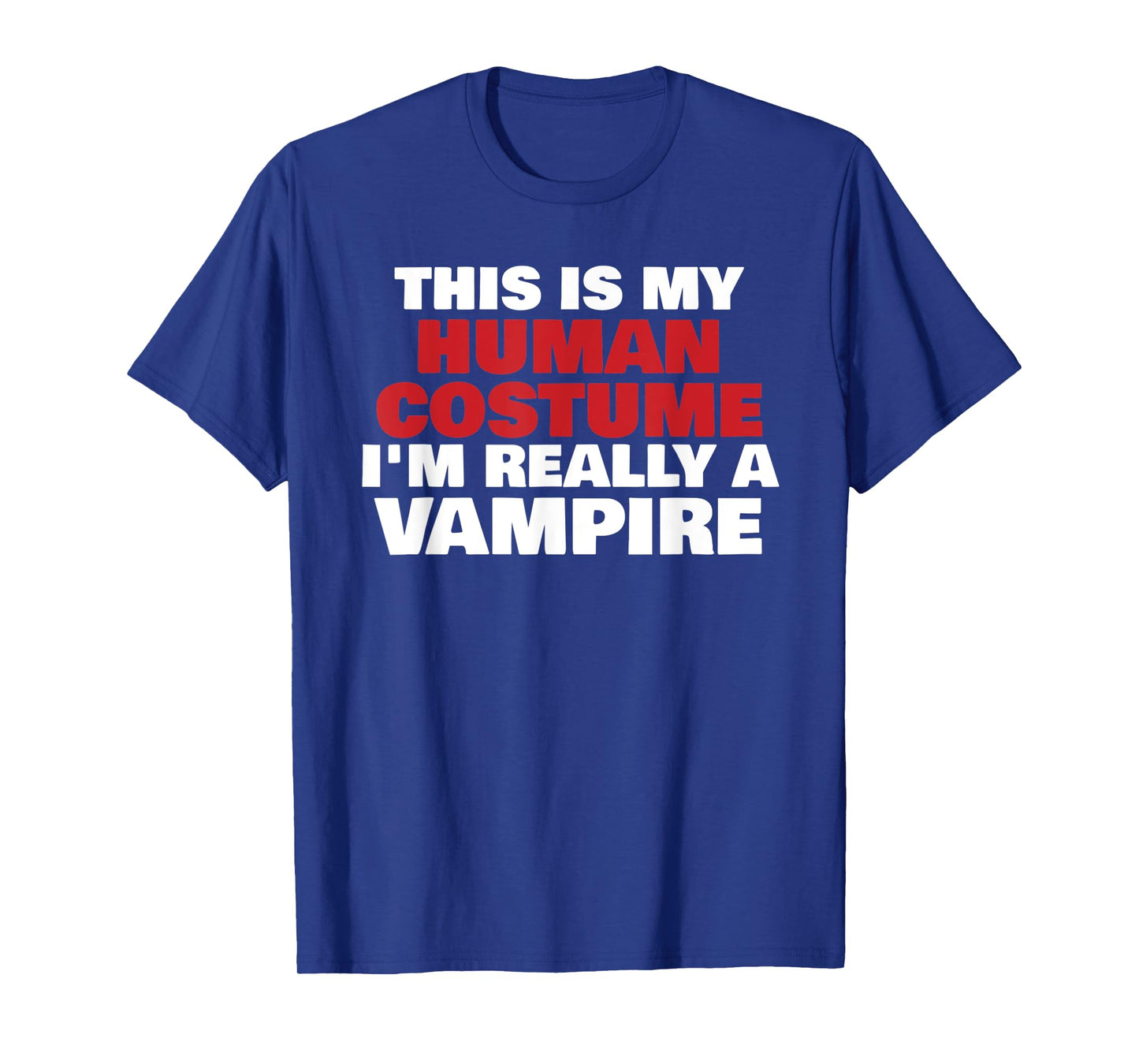 This Is My Human Costume I'm Really A Vampire Halloween T-Shirt