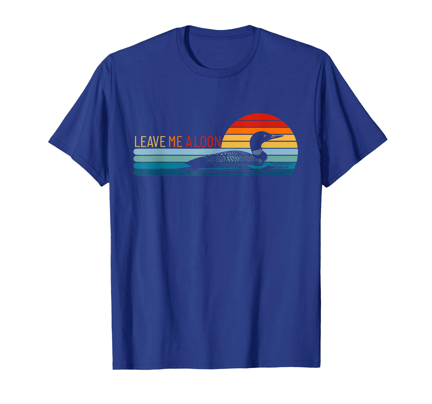 Leave Me A Loon Loon Lover Bird Watching T-Shirt