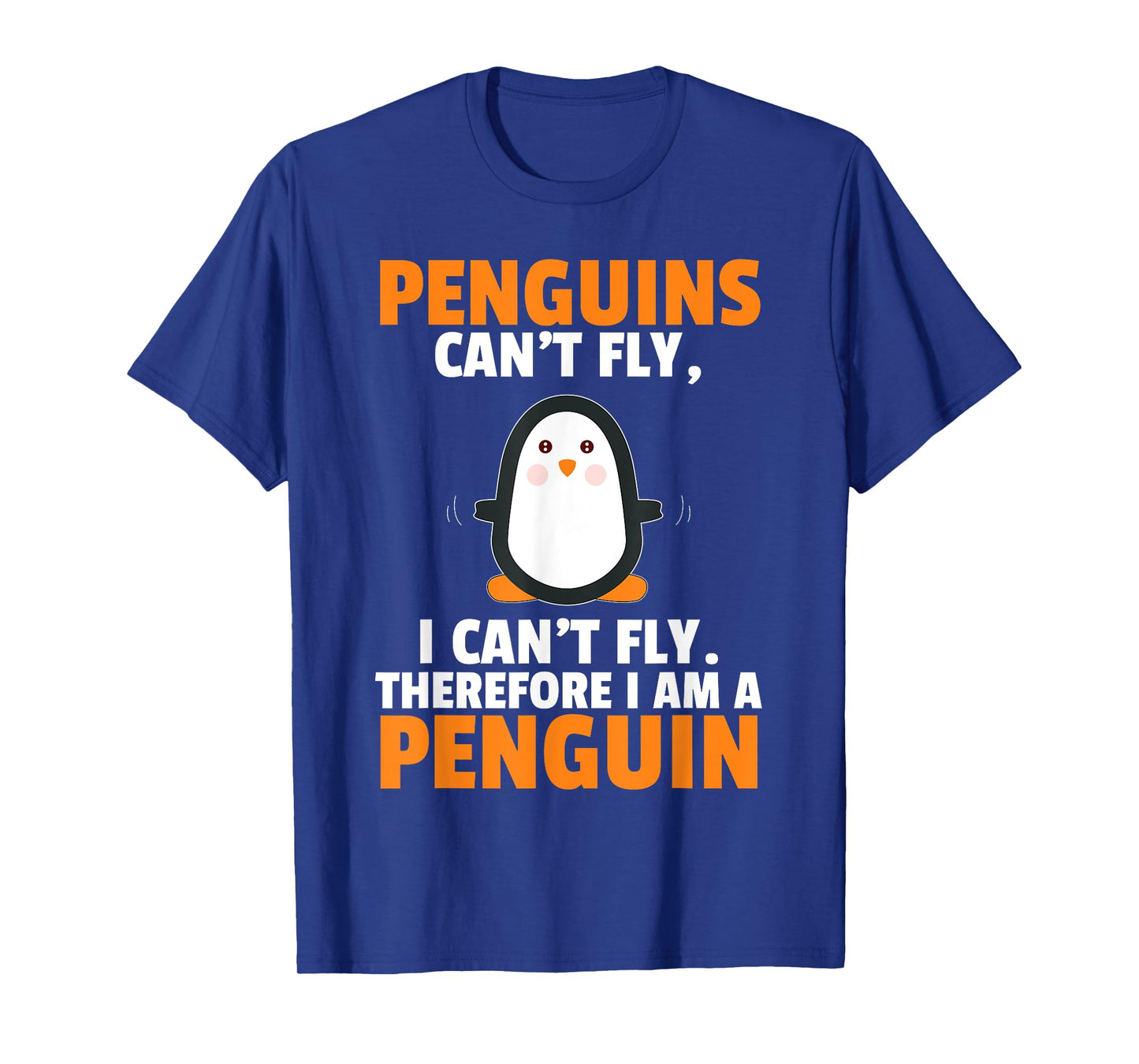 Penguins Can't Fly Therefore I Am A Penguin Shirt Funny Gift
