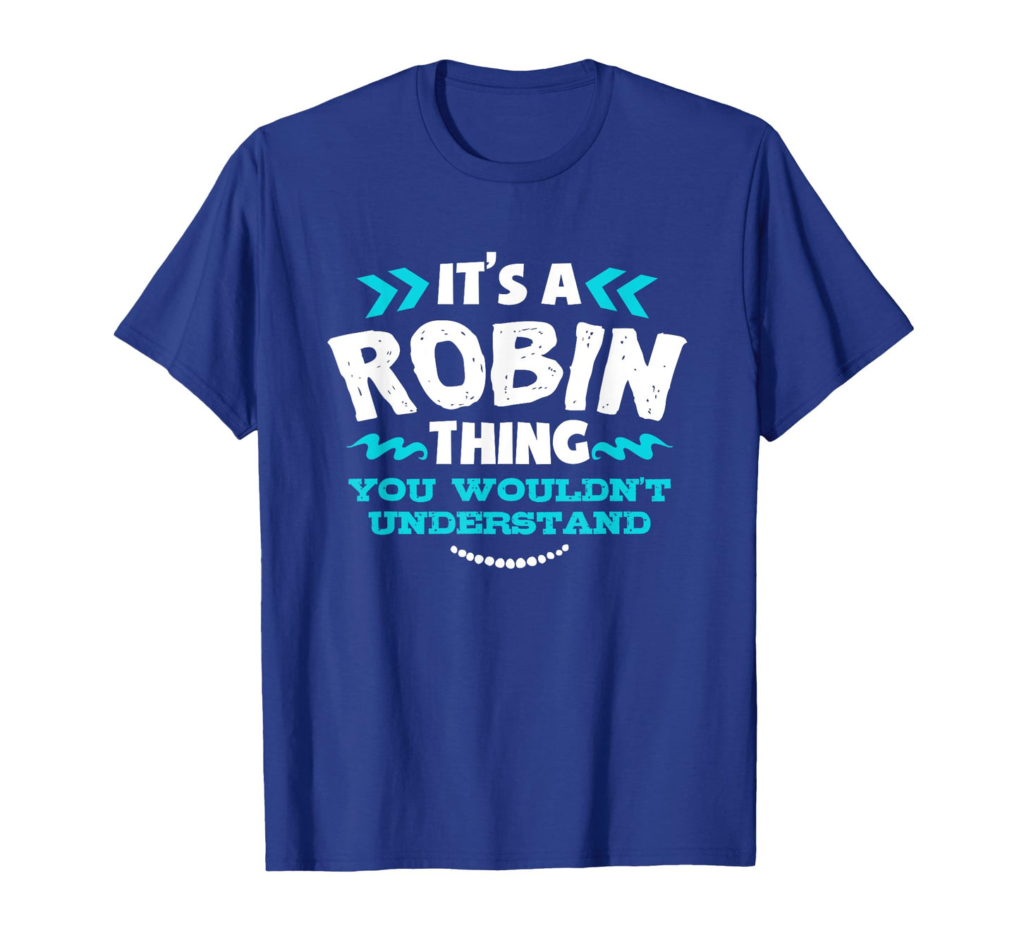 Robin Personalised Gift It's a Robin Thing T-Shirt