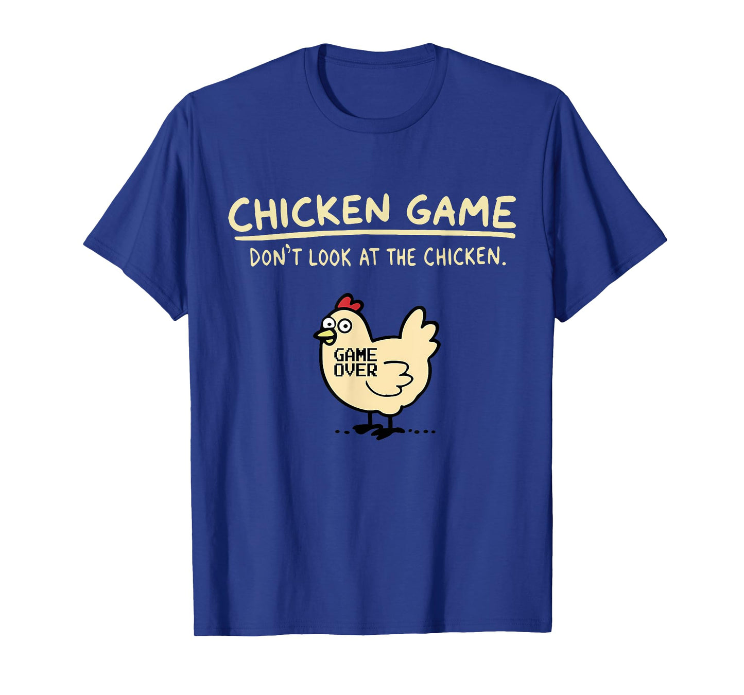 Chicken Game Don't Look At The Chicken Game Over T-Shirt - Black, Unisex-Adults, Humor Lovers, Novelty T-Shirt, Short Sleeve, Crew Neck, Small