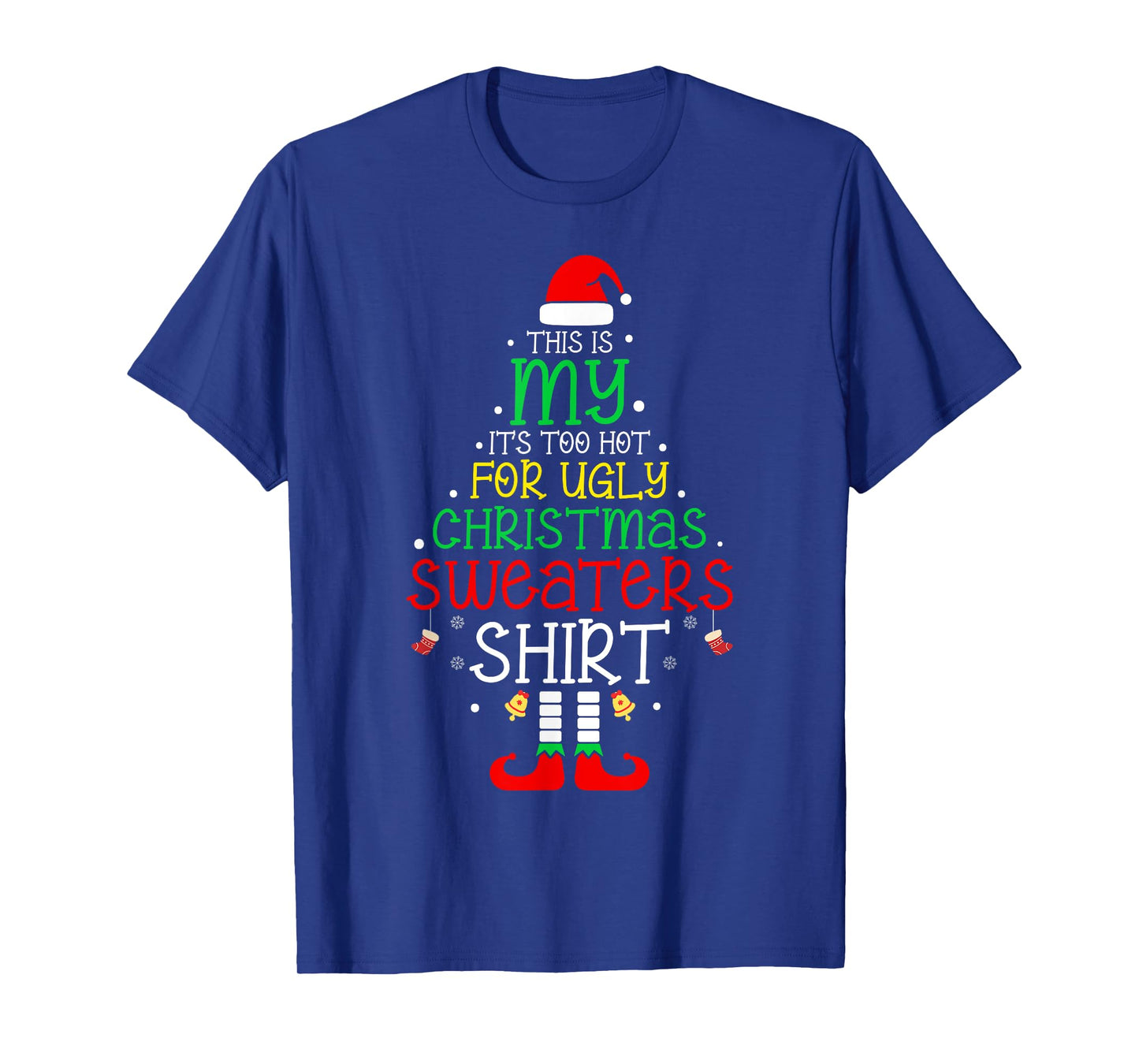 It's Too Hot For Ugly Christmas Shirt Funny Xmas Men Women T-Shirt
