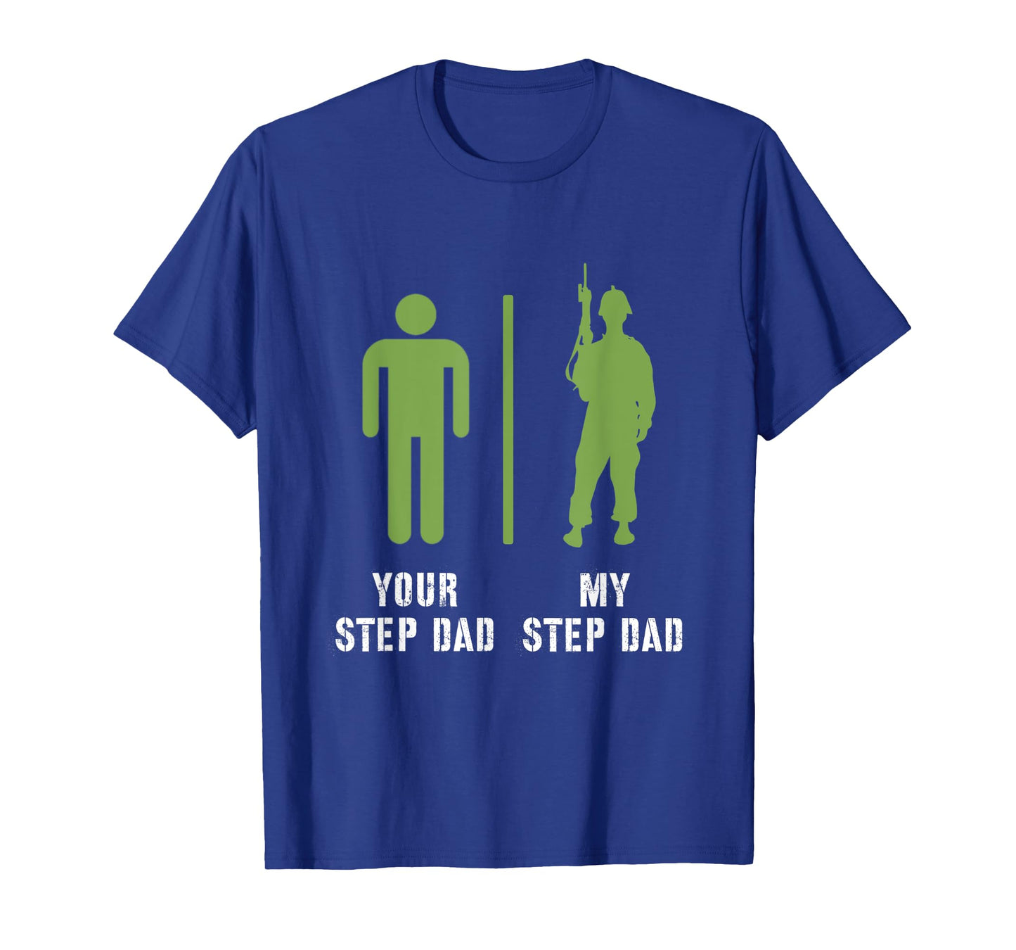 Your Step Dad My Step Dad Proud Military Soldier Veteran T-Shirt