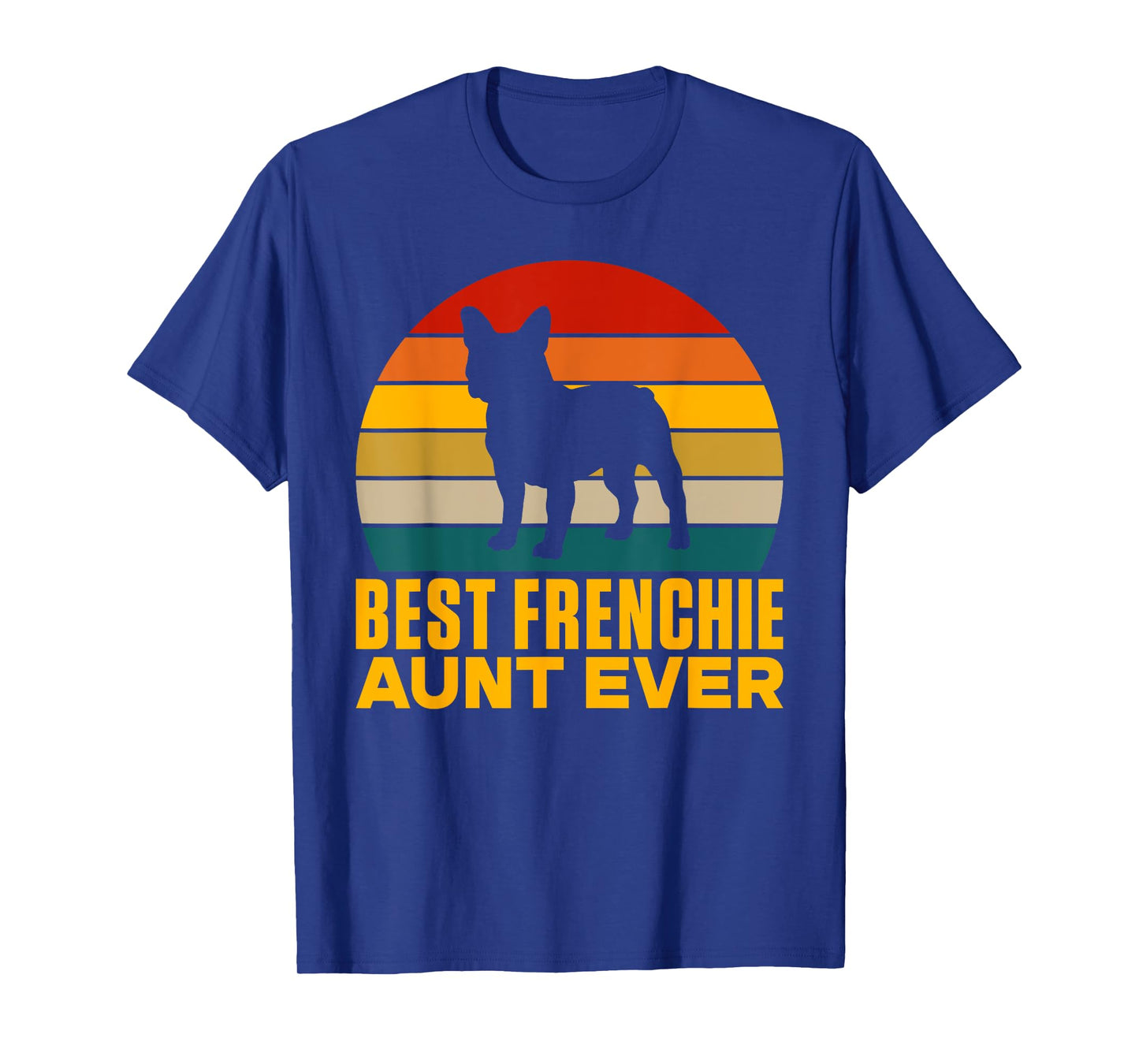 Best Frenchie Aunt Ever Frenchie Aunt T-Shirt