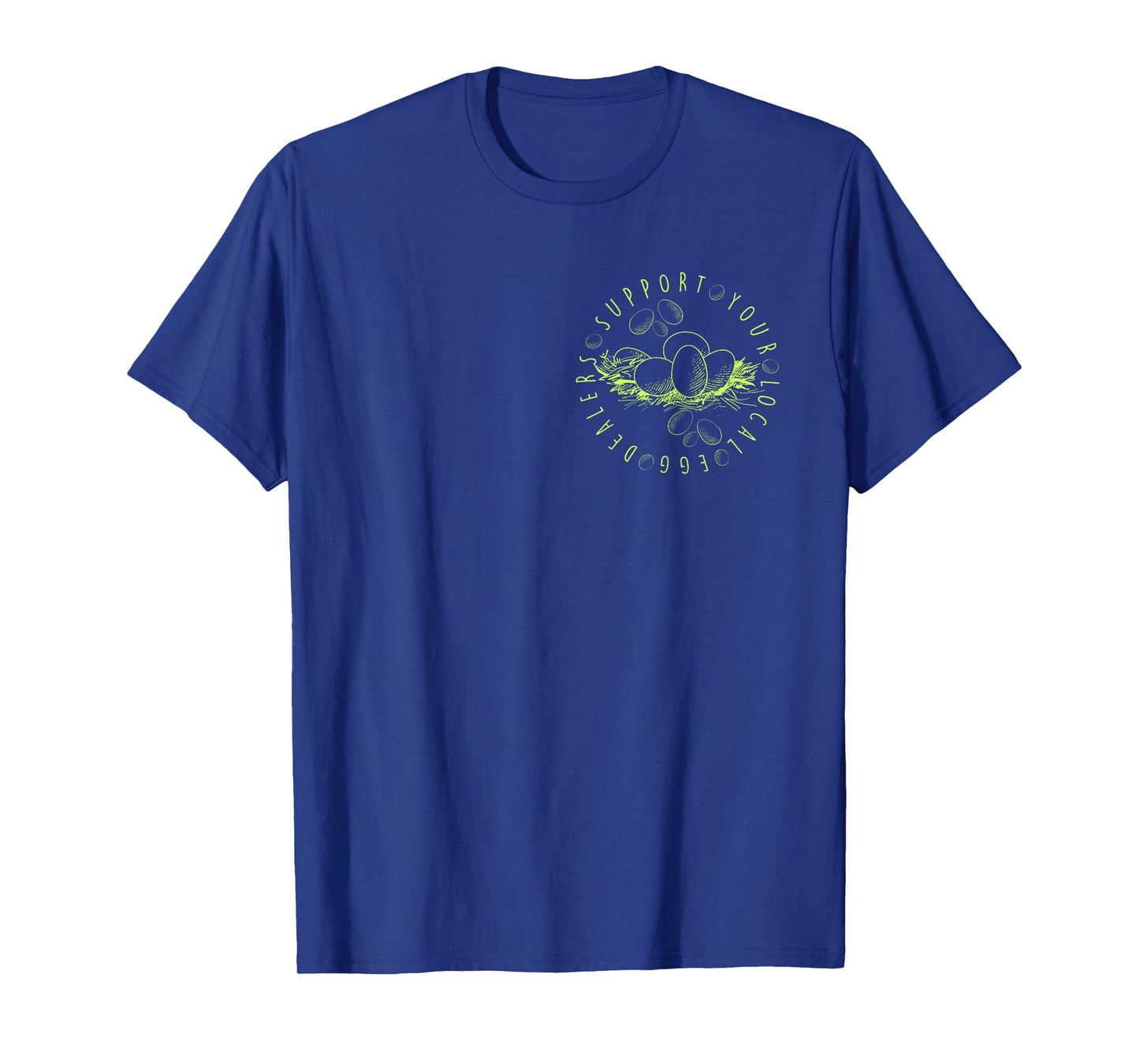 Support Local Egg Dealer DESIGN FRONT & BACK T-Shirt