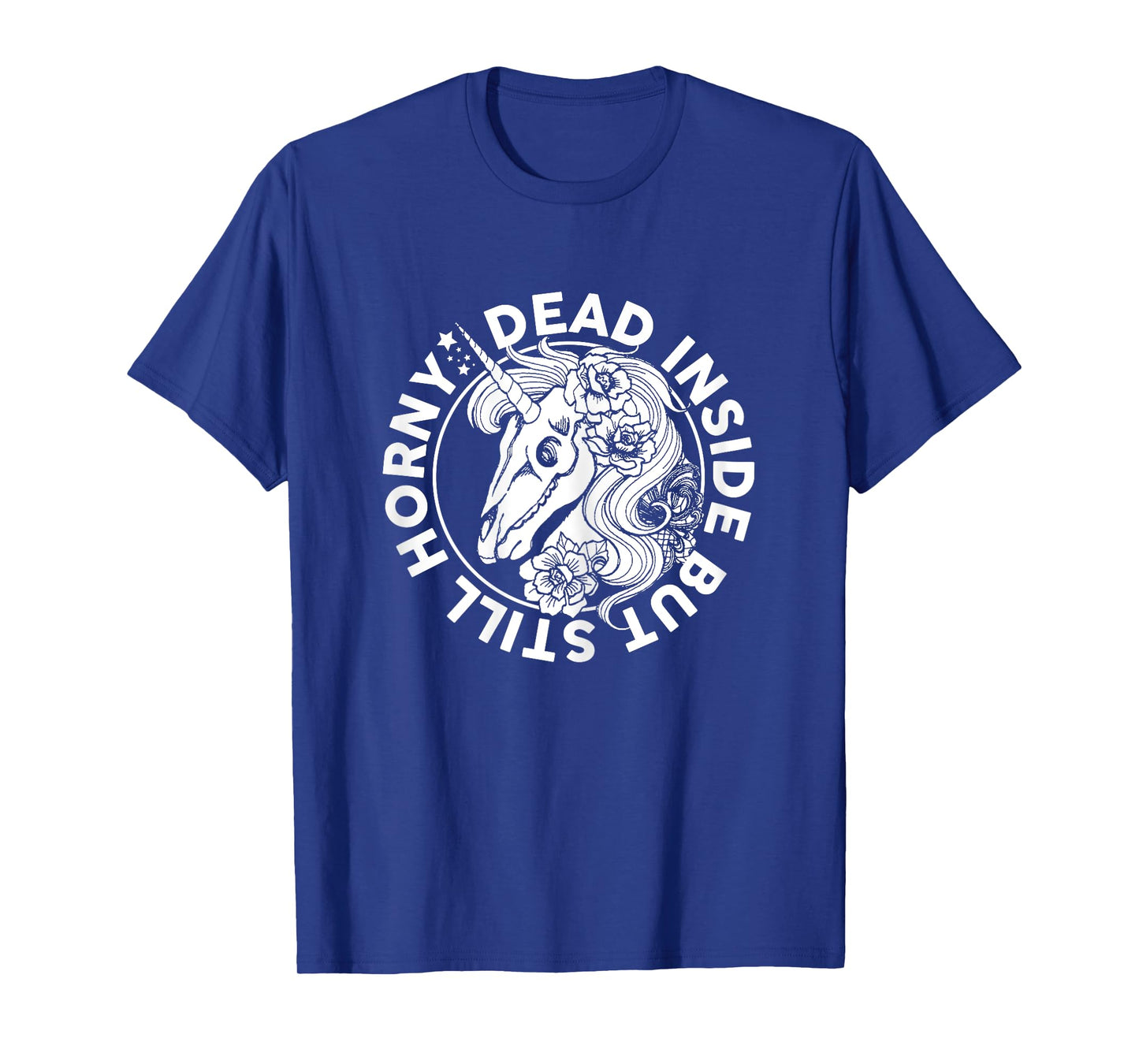 Dead Inside But Still Horny Funny Sarcasm Skeleton Unicorn T-Shirt
