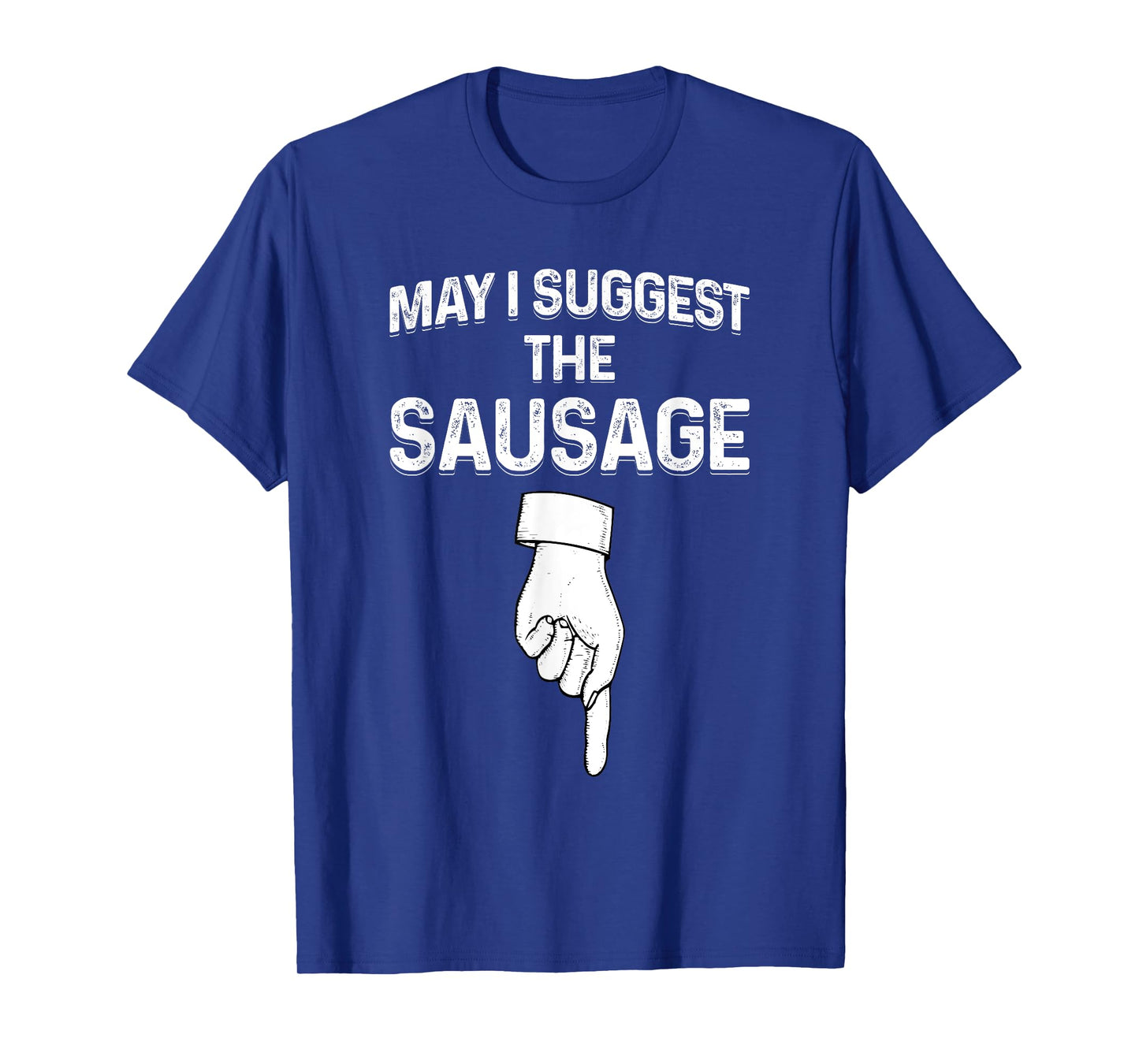 May I Suggest The Sausage Funny Mens BBQ T-Shirt