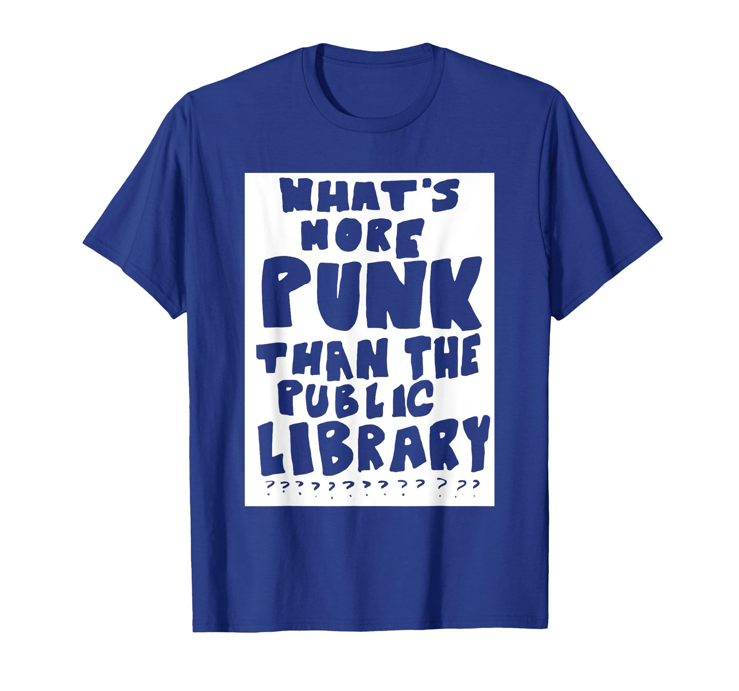 What's More Punk Than The Public Library Funny Saying quote T-Shirt