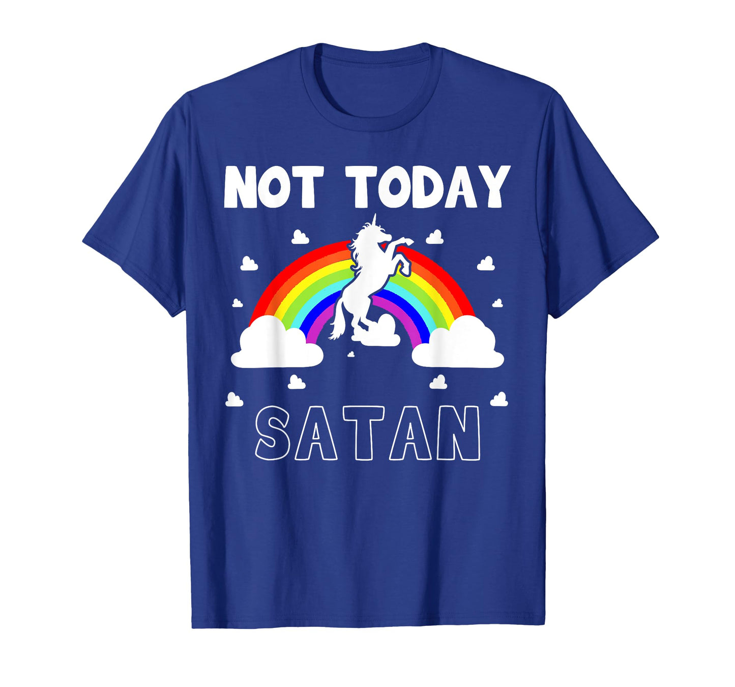Not Today Satan Fairytale Rainbow Horn Pony Colorful Evil T-Shirt