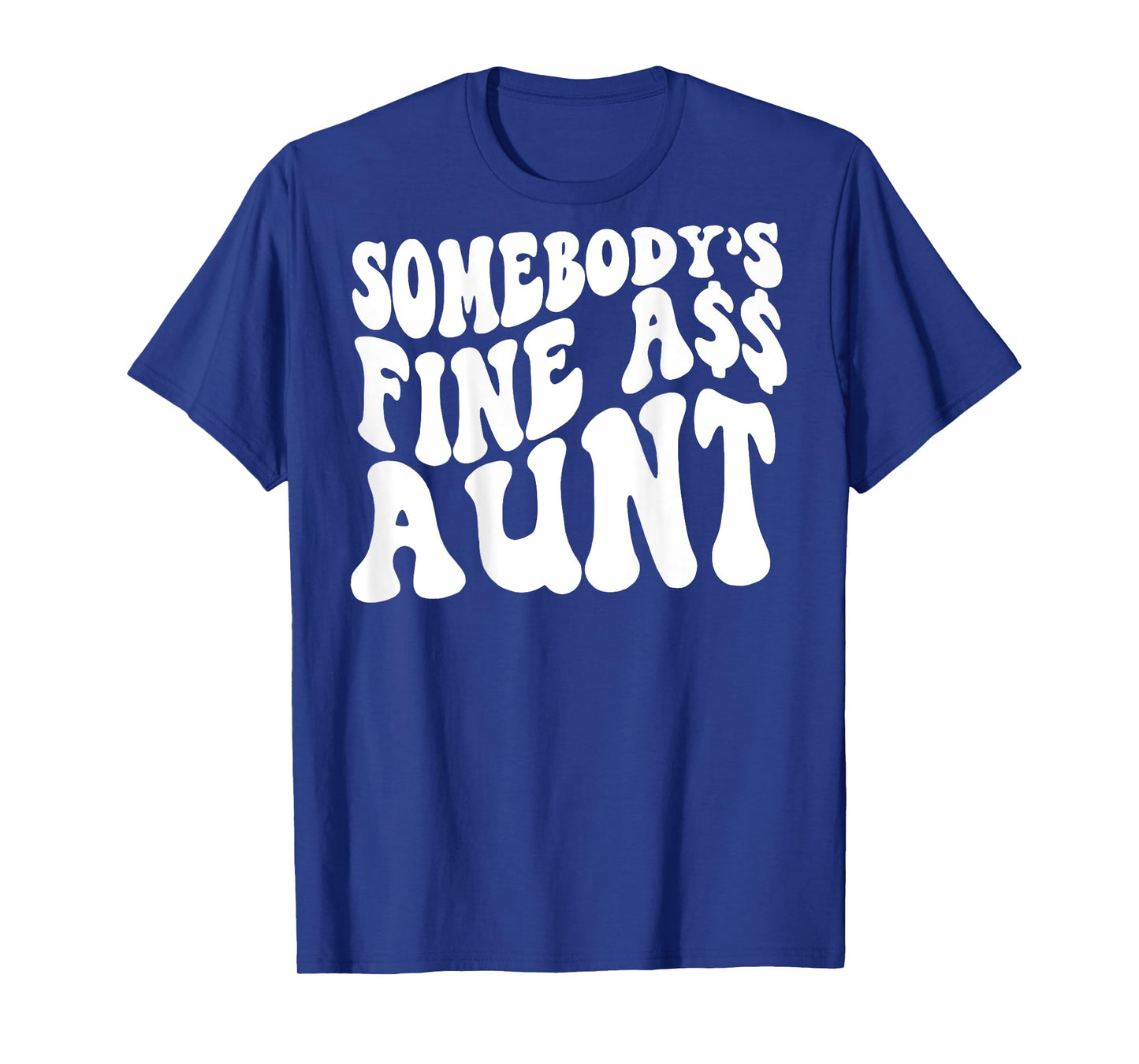 Somebody's Fine Ass Aunt (on back) T-Shirt