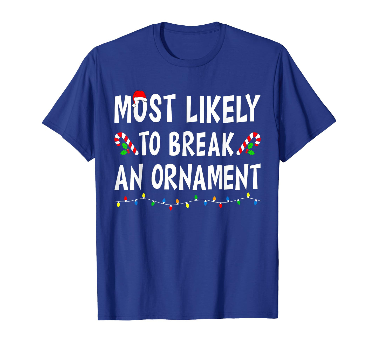 Most Likely To Break An Ornament Xmas Funny Family Christmas T-Shirt