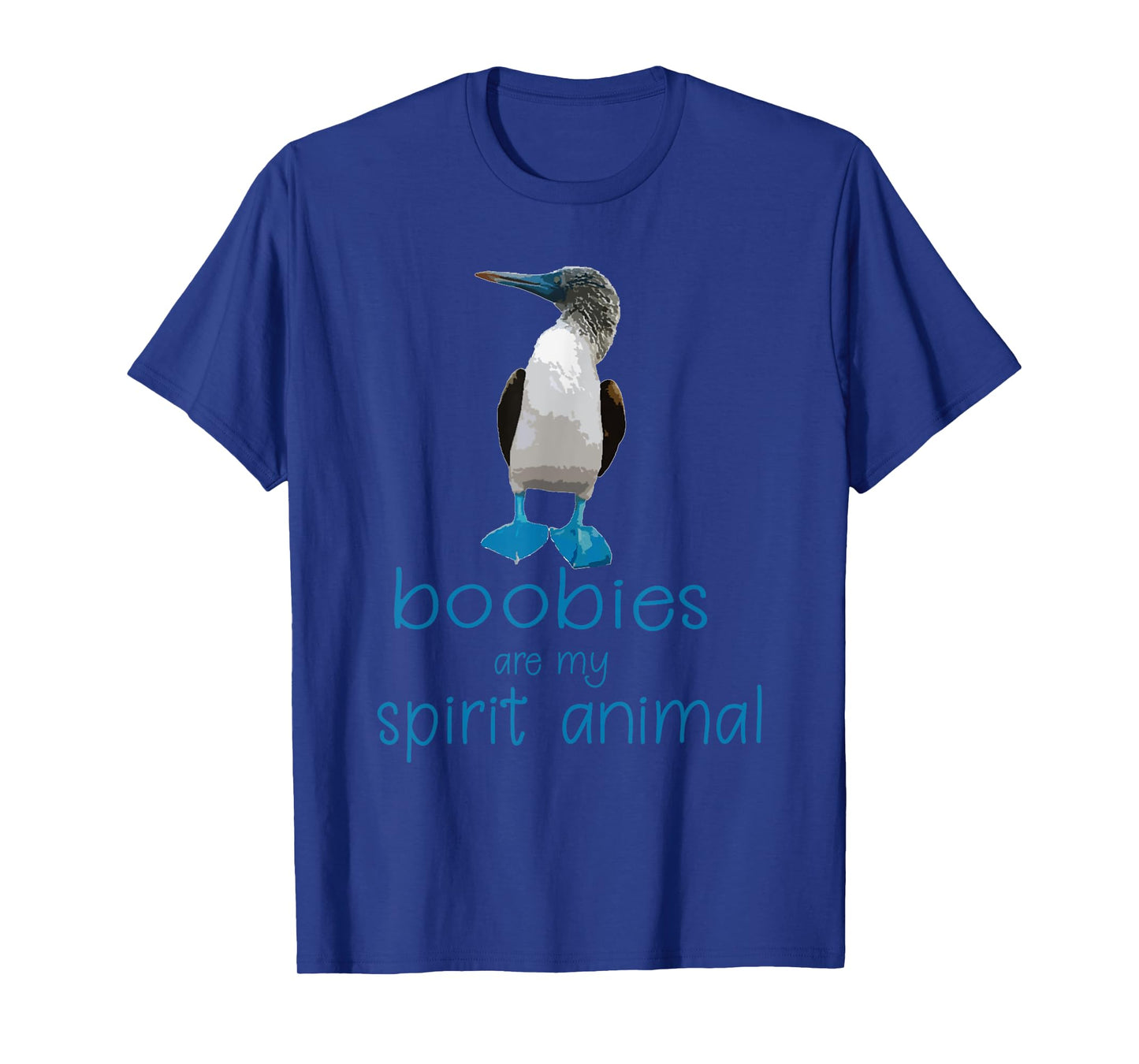 Boobies are my Spirit Animal | Funny Blue Footed Booby Bird T-Shirt
